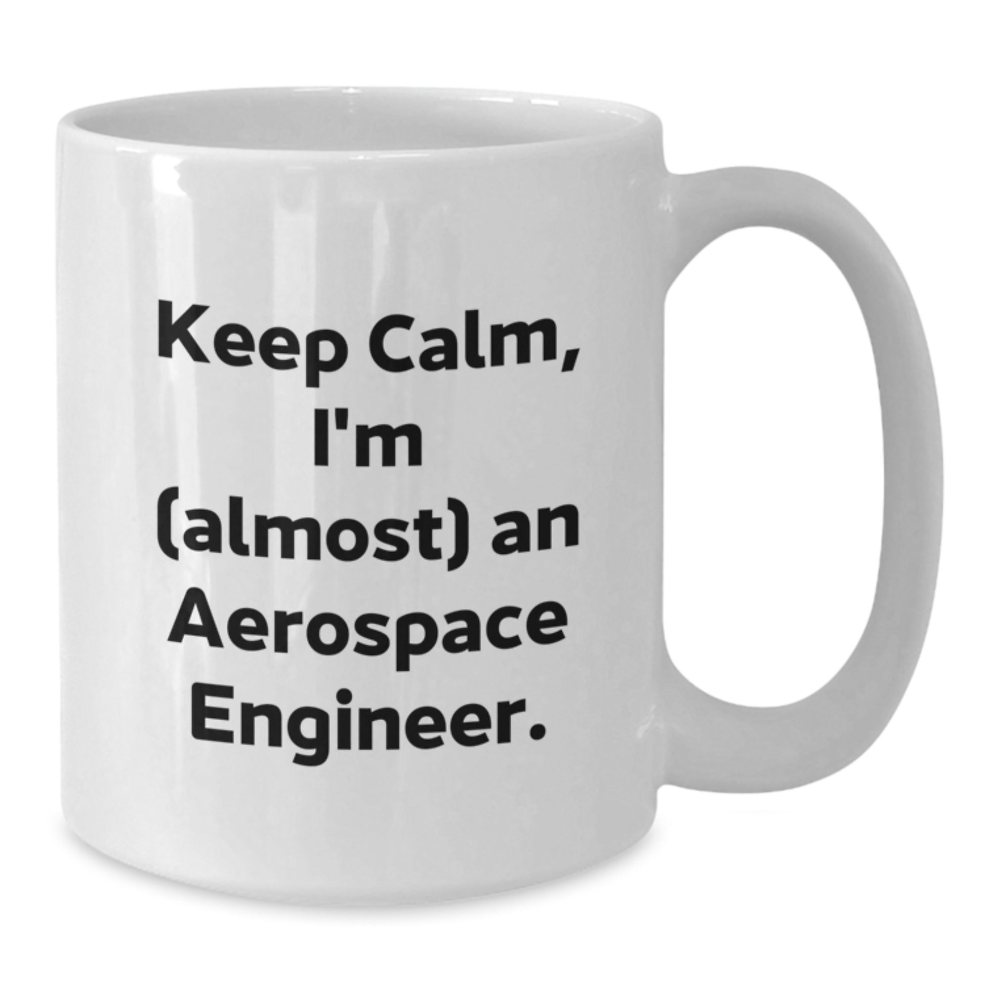 Funny Keep Calm I'm (almost) An Aerospace Engineer Gifts for Men from Family Graduation Unique Mugs - Additional
