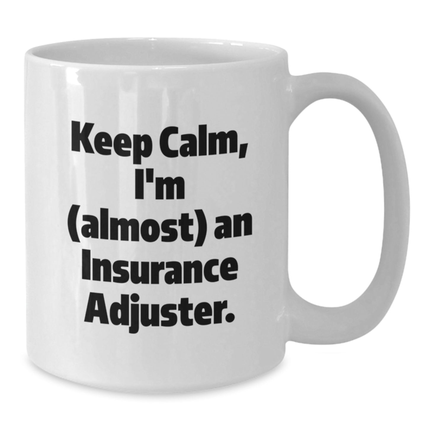 Insurance Adjuster Funny Quote White Coffee Mugs Gifts from Friends to Insurance Adjuster Graduation Unique Gifts - Additional