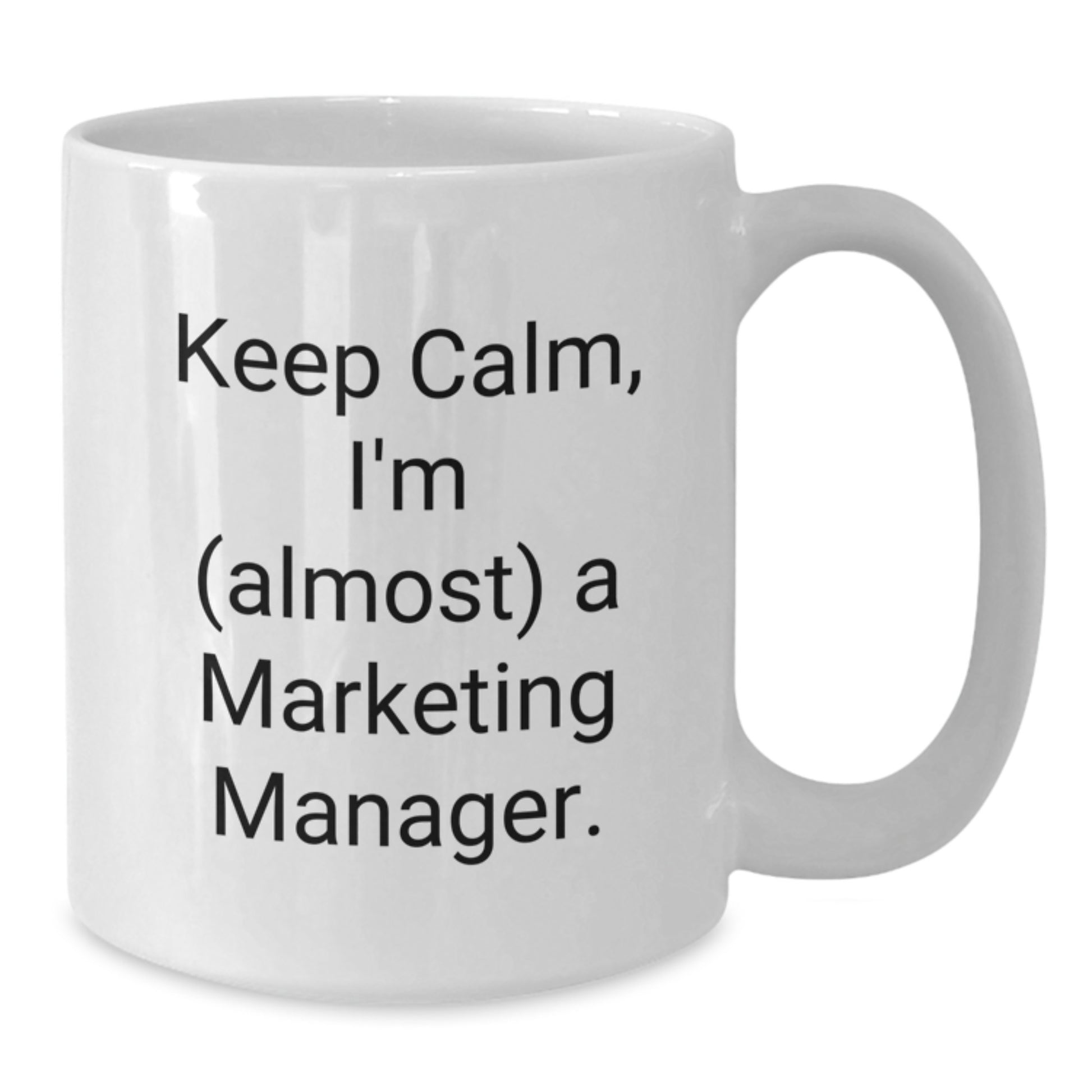 Marketing Manager Gifts, 'Keep Calm, I'm (almost) A Marketing Manager.' Funny White Coffee Mug for Graduation, Gifts from Friends, Family, Coworkers, and More - Additional