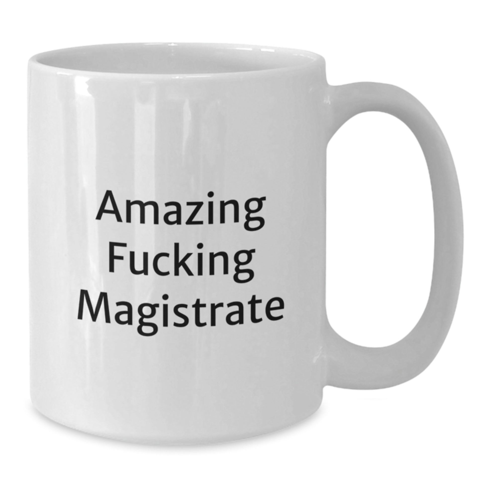Funny Magistrate Gifts from Friends, 'Amazing F--king Magistrate' Quote on White Coffee Mug for Graduation Unique Gifts - Additional