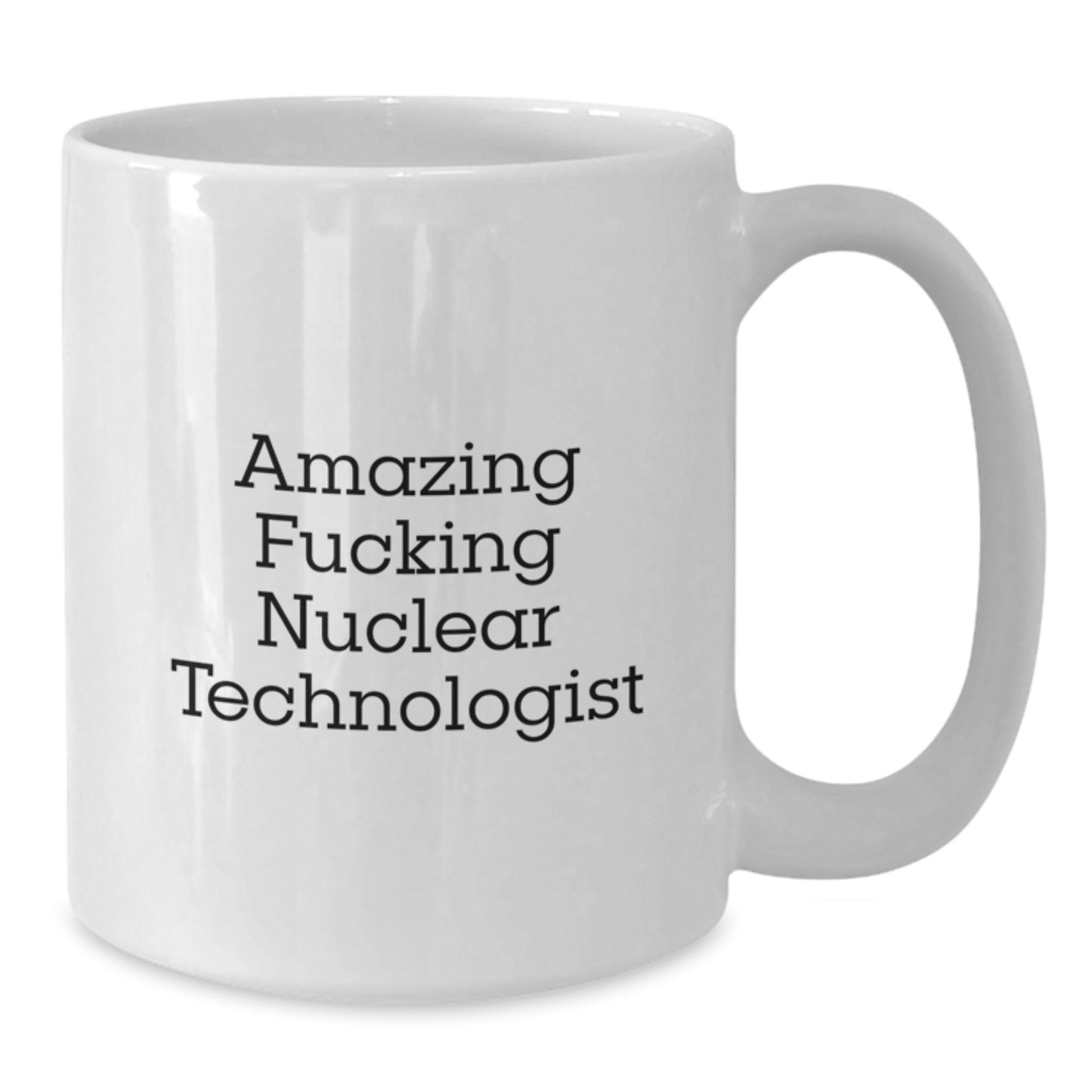 Funny Nuclear Technologist Gifts, White Coffee Mug for Graduation, 'Amazing F--king Nuclear Technologist' Quote, Gifts from Friends to Coworkers - Additional
