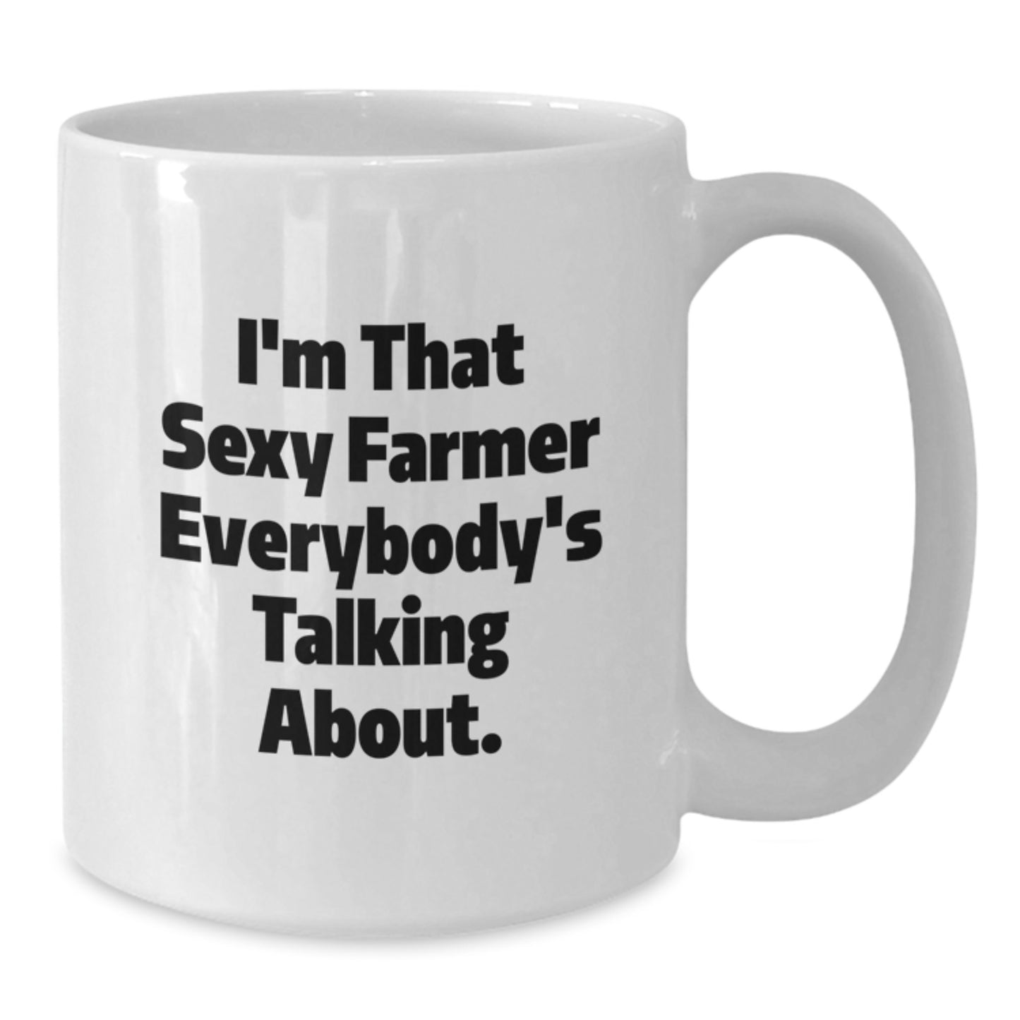 Funny Farmer Gifts for Graduation, White Coffee Mug with I'm That Sexy Farmer Everybody's Talking About, 11oz or 15oz Capacity, Gifts from Men to Farmer, Unique Graduation Unique Gifts - Additional