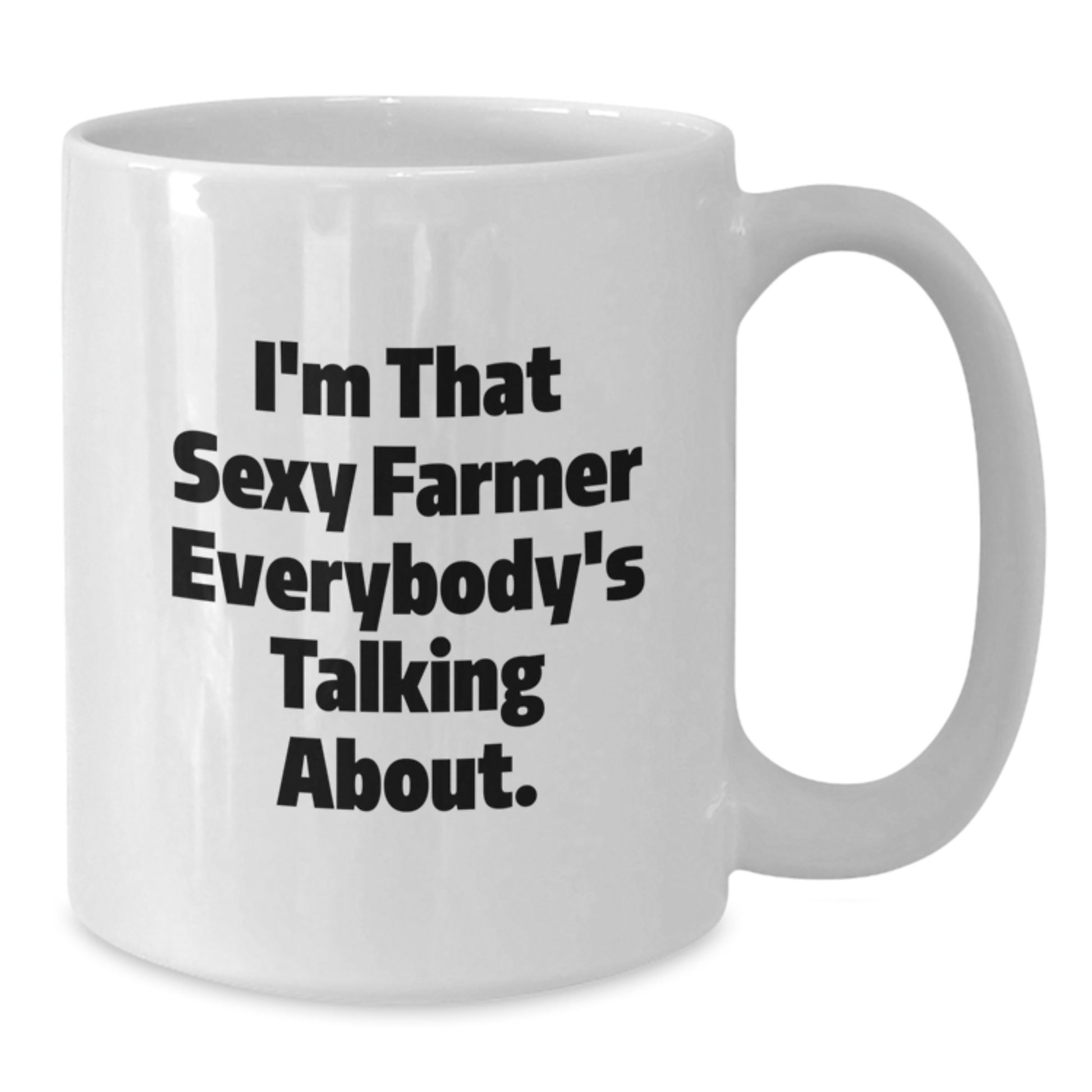 Funny Farmer Gifts for Graduation, White Coffee Mug with I'm That Sexy Farmer Everybody's Talking About, 11oz or 15oz Capacity, Gifts from Men to Farmer, Unique Graduation Unique Gifts - Additional