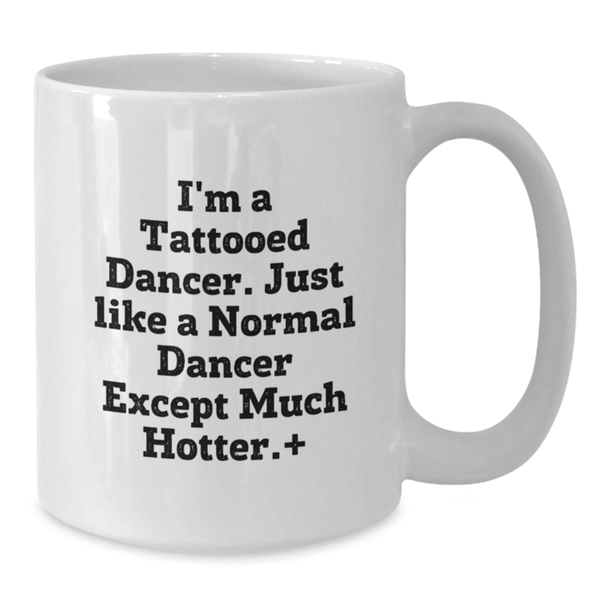 Funny Dancer Gifts for Dancer Lovers, White Coffee Mug with Unique Quote, Gifts from Friends for Dancer Graduation - Additional