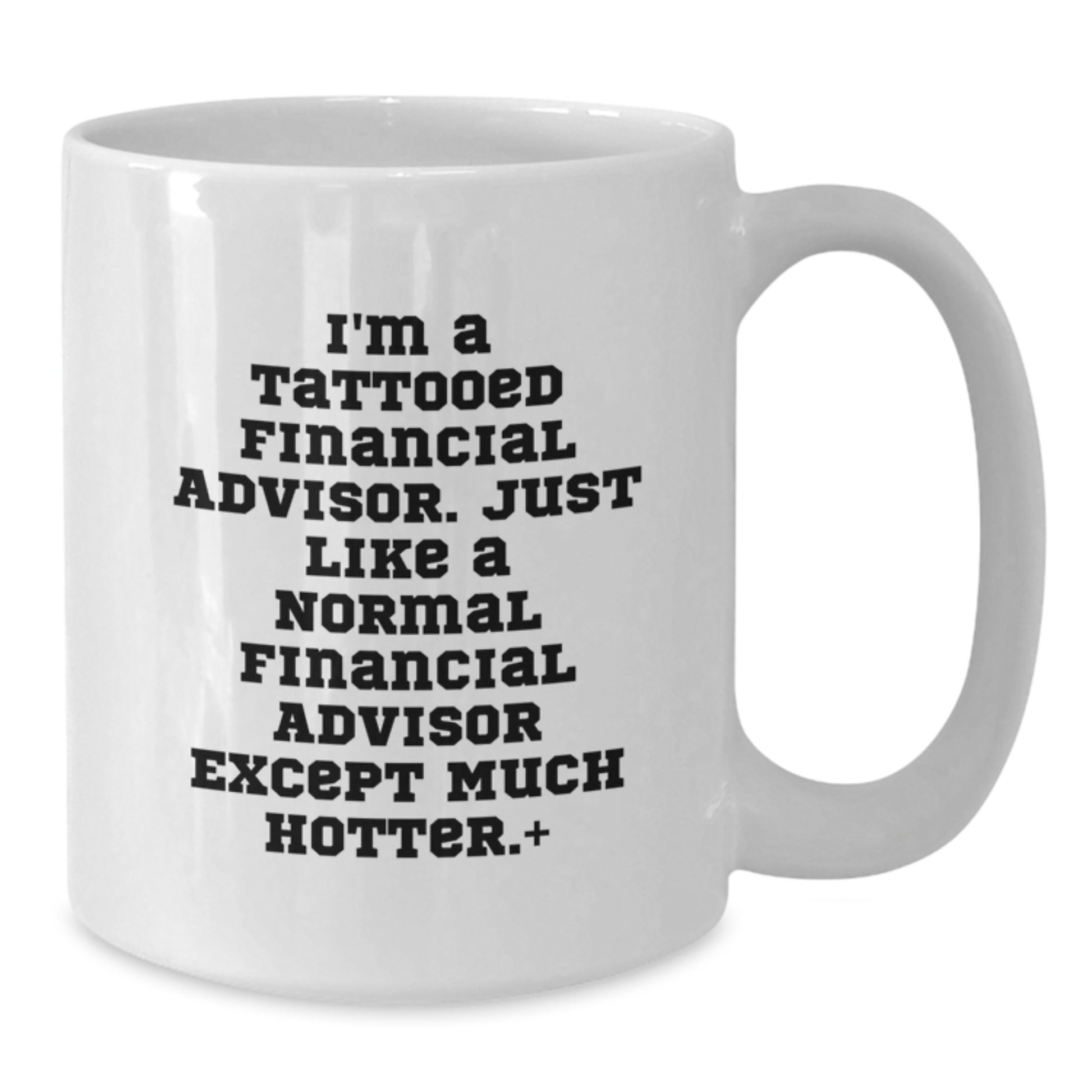 Funny Financial Advisor Gifts, White Coffee Mug with Inspirational Quote, Gifts from Friends for Men, Unique Graduation Mugs, 11oz/15oz Ceramic, Microwave & Dishwasher Safe - Additional