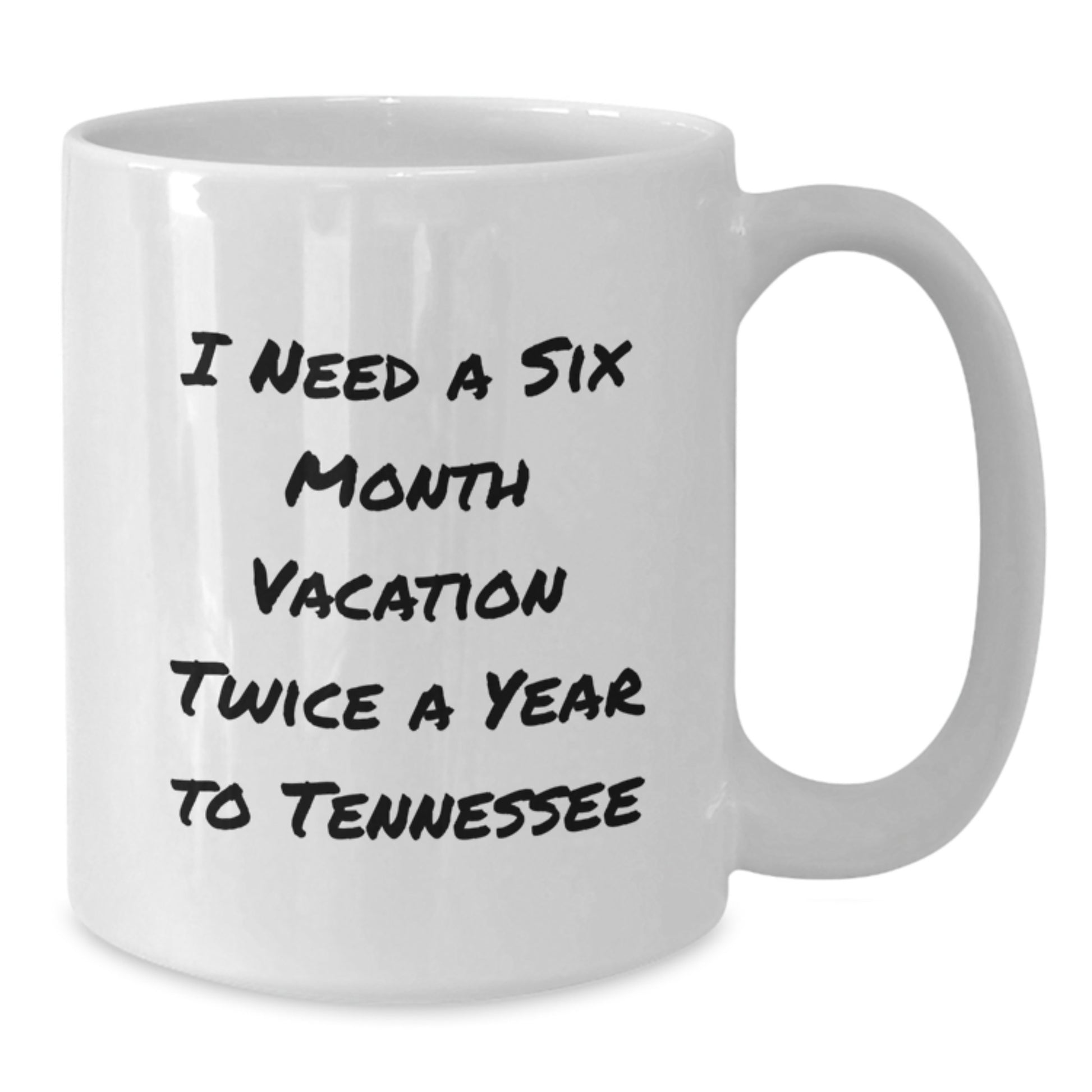 Tennessee Lovers Gifts Funny White Coffee Mug, I Need A Six Month Vacation Twice A Year To Tennessee, Gifts from Tennessee Friends, Unique Graduation Gifts for Tennessee Men and Women - Additional
