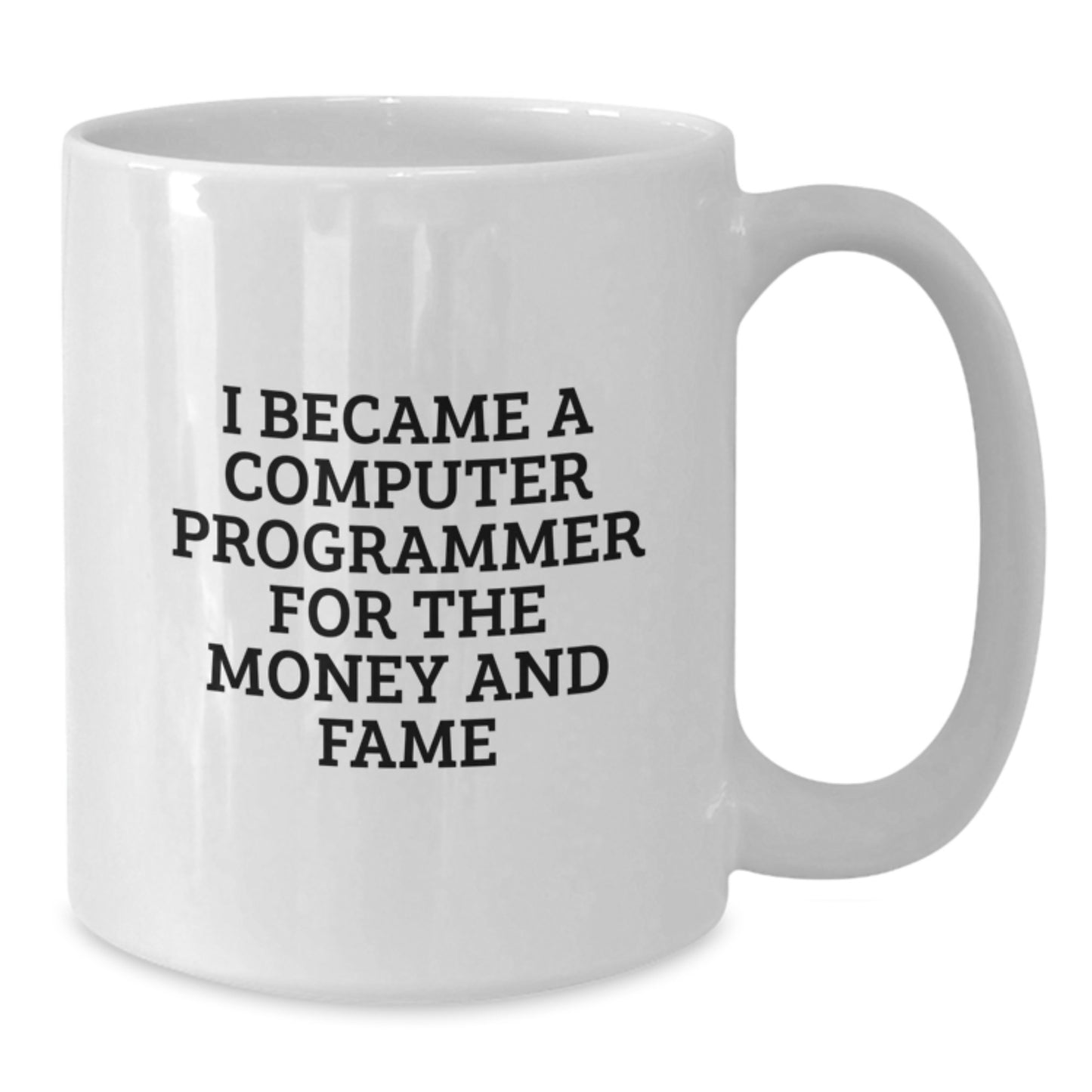 Funny Computer Programmer Gifts, White Coffee Mugs for Birthday, 'I Became A Computer Programmer For The Money And Fame' Quote, Gifts from Friends to Computer Programmer, Men's or Women's Coffee Mugs - Additional