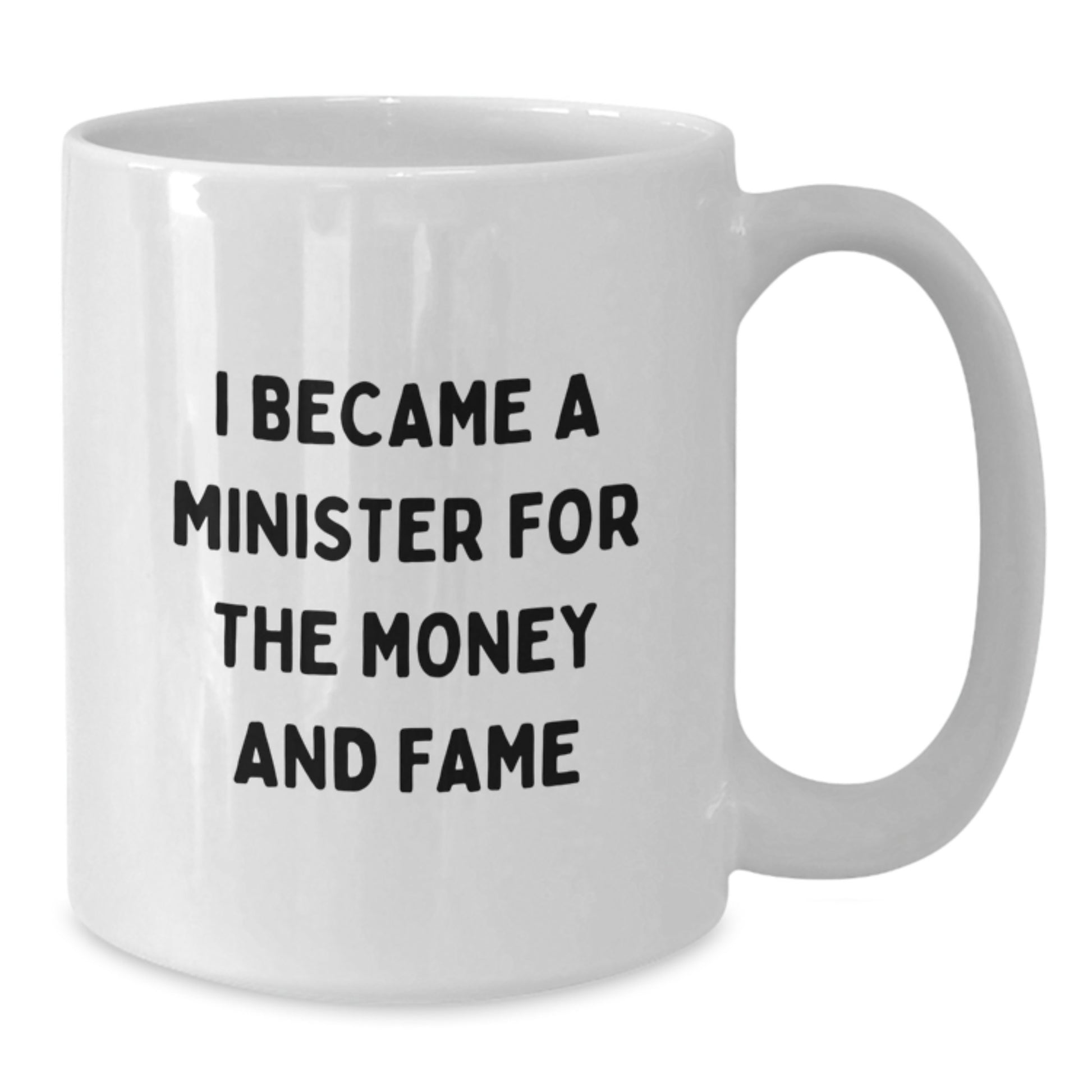 Funny Minister Gifts For Him, I Became A Minister For The Money And Fame, White Coffee Mug, Birthday Unique Presents From Friends, Gift Ideas For Men - Additional