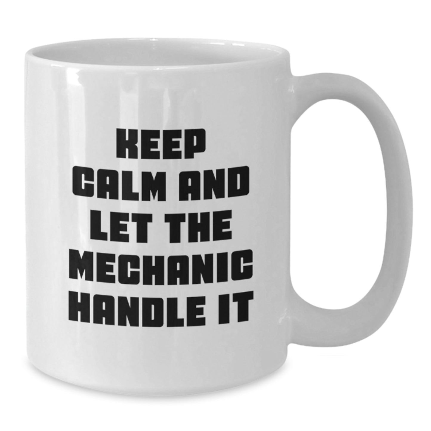 Funny Mechanic Gifts from Friends or Family for Graduation - White Coffee Mug with 'Keep Calm and Let the Mechanic Handle It' Quote - Additional