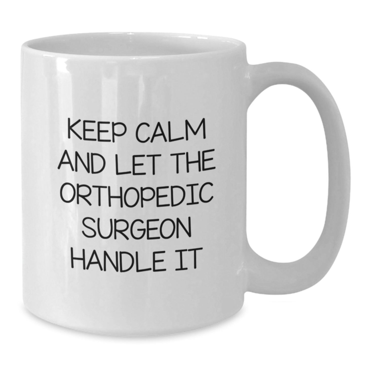Orthopedic Surgeon Gifts, Funny White Coffee Mug, Graduation Unique Gifts from Friends to Orthopedic Surgeon - 'Keep Calm And Let The Orthopedic Surgeon Handle It' - Additional