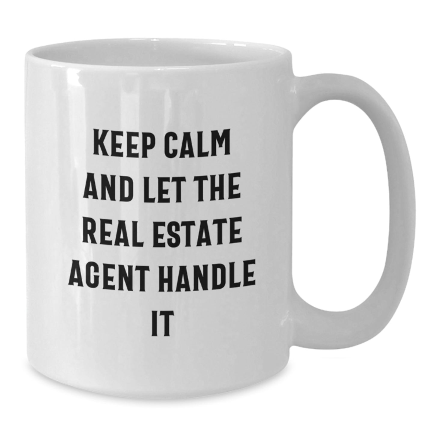 Funny Real Estate Agent Gifts from Men to Friends, 'Keep Calm And Let The Real Estate Agent Handle It' White Coffee Mug for Graduation - Additional