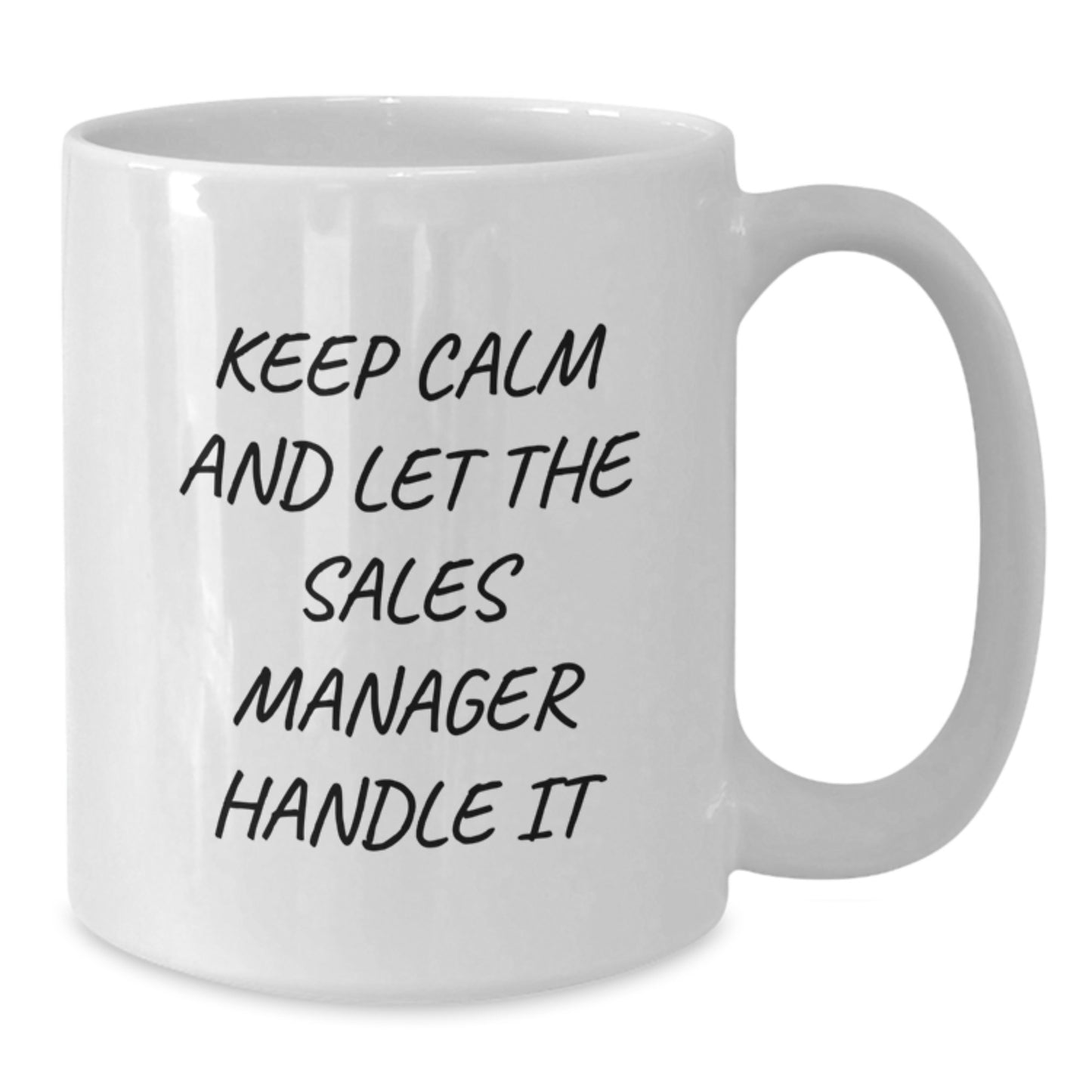 Funny Sales Manager Gifts from Friends - Keep Calm And Let The Sales Manager Handle It - White Coffee Mug for Graduation - Additional