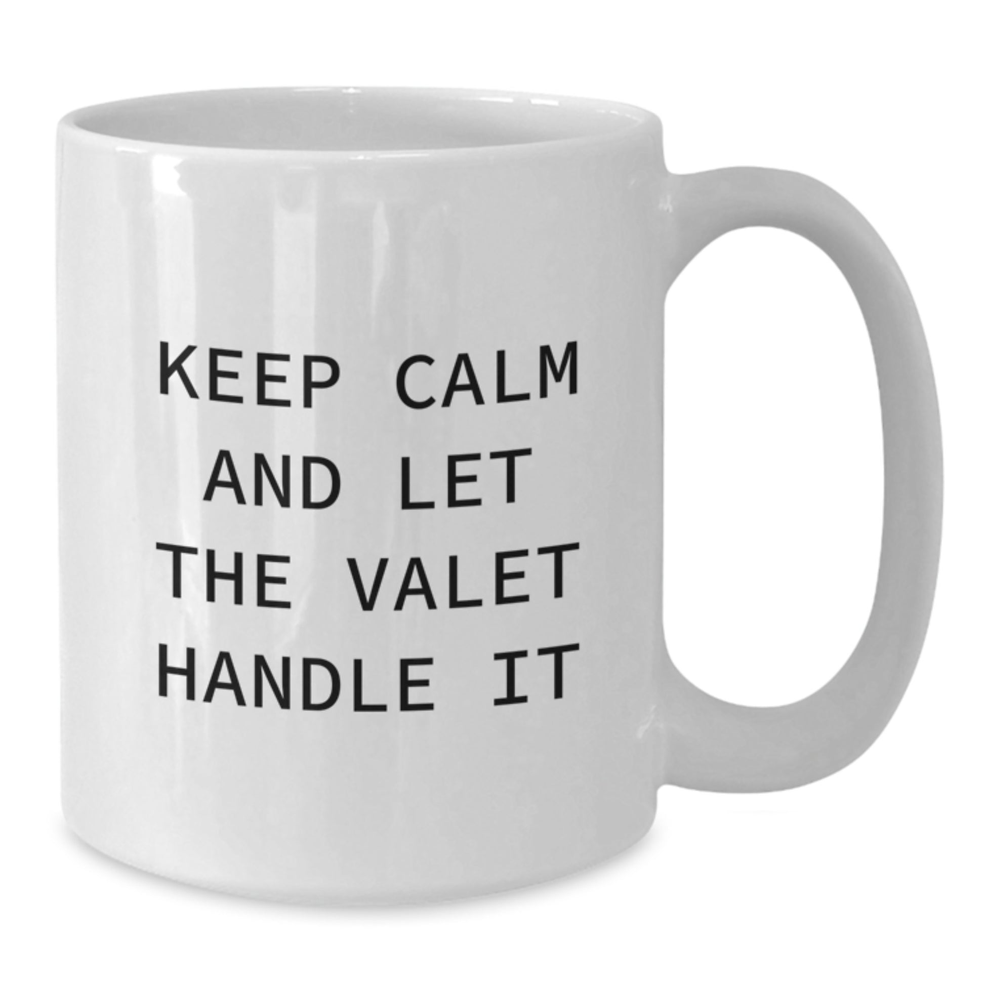 Funny Valet Gifts from Friends - Keep Calm And Let The Valet Handle It White Coffee Mug, Gifts for Valet, Graduation Unique Gifts, Gifts from Men, Gifts for Women - Additional