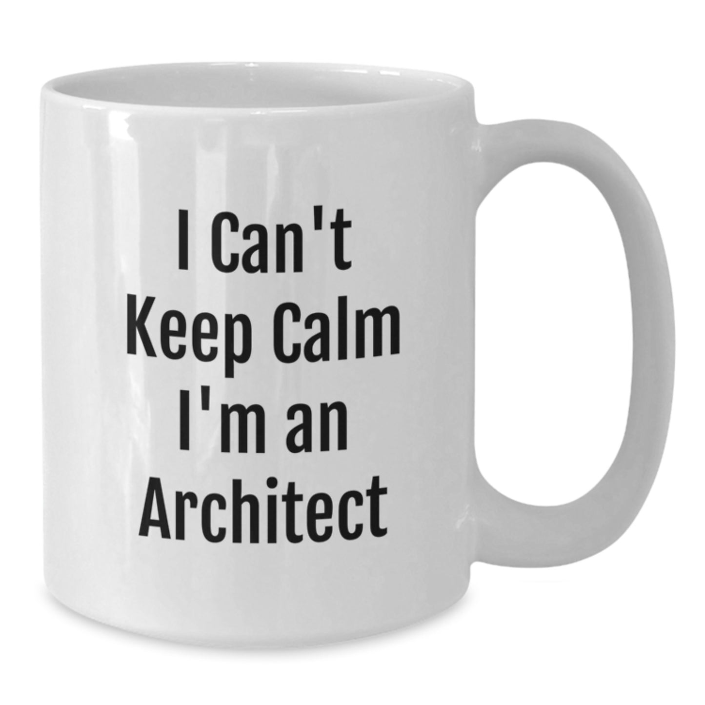 Funny Architect Gifts, I Can't Keep Calm I'm An Architect White Coffee Mug, Birthday Unique Gifts from Friends to Architects - Additional
