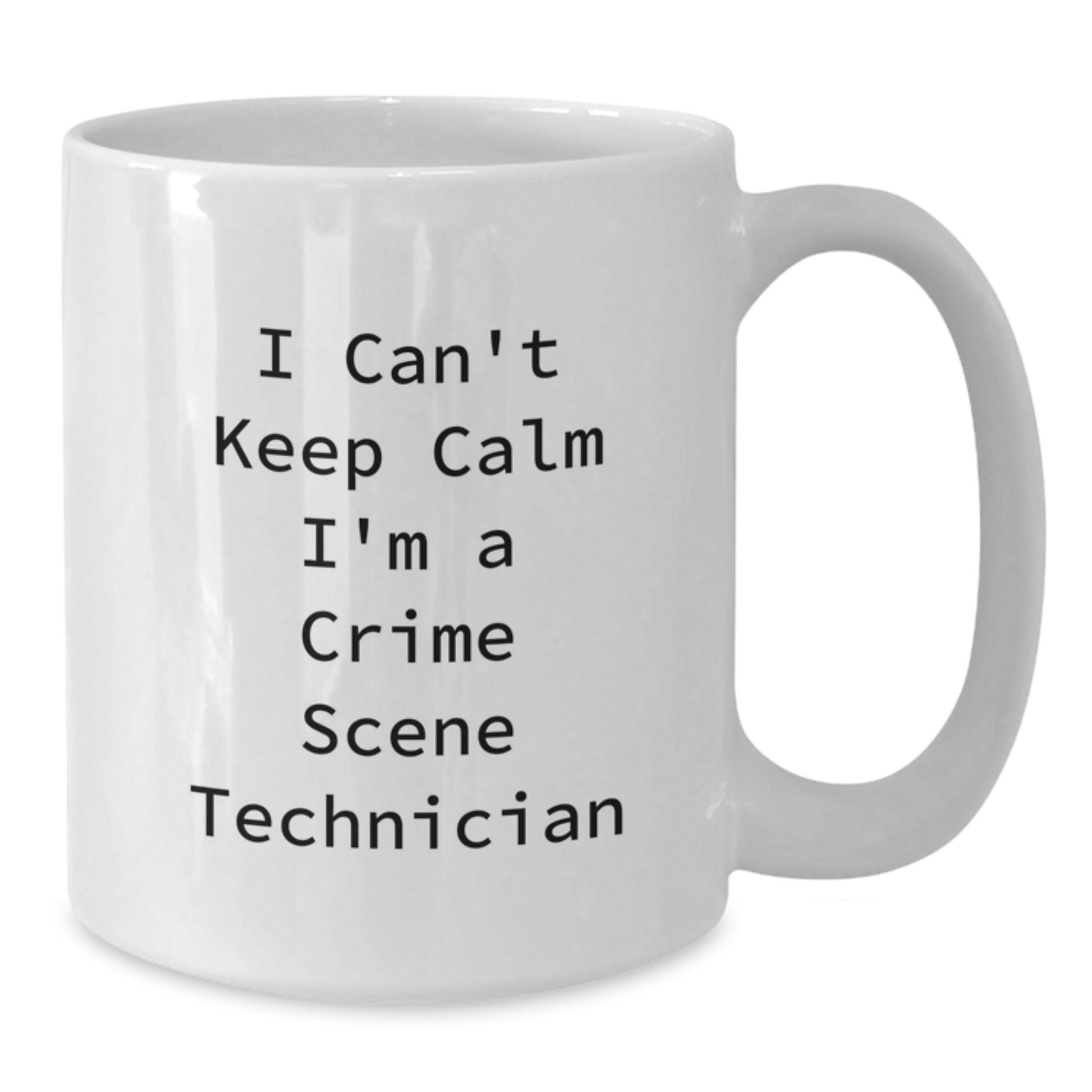 Crime Scene Technician Fun Gifts, White Coffee Mug, I Can't Keep Calm I'm A Crime Scene Technician, Birthday Unique Gifts from Friends to Crime Scene Technician - Additional