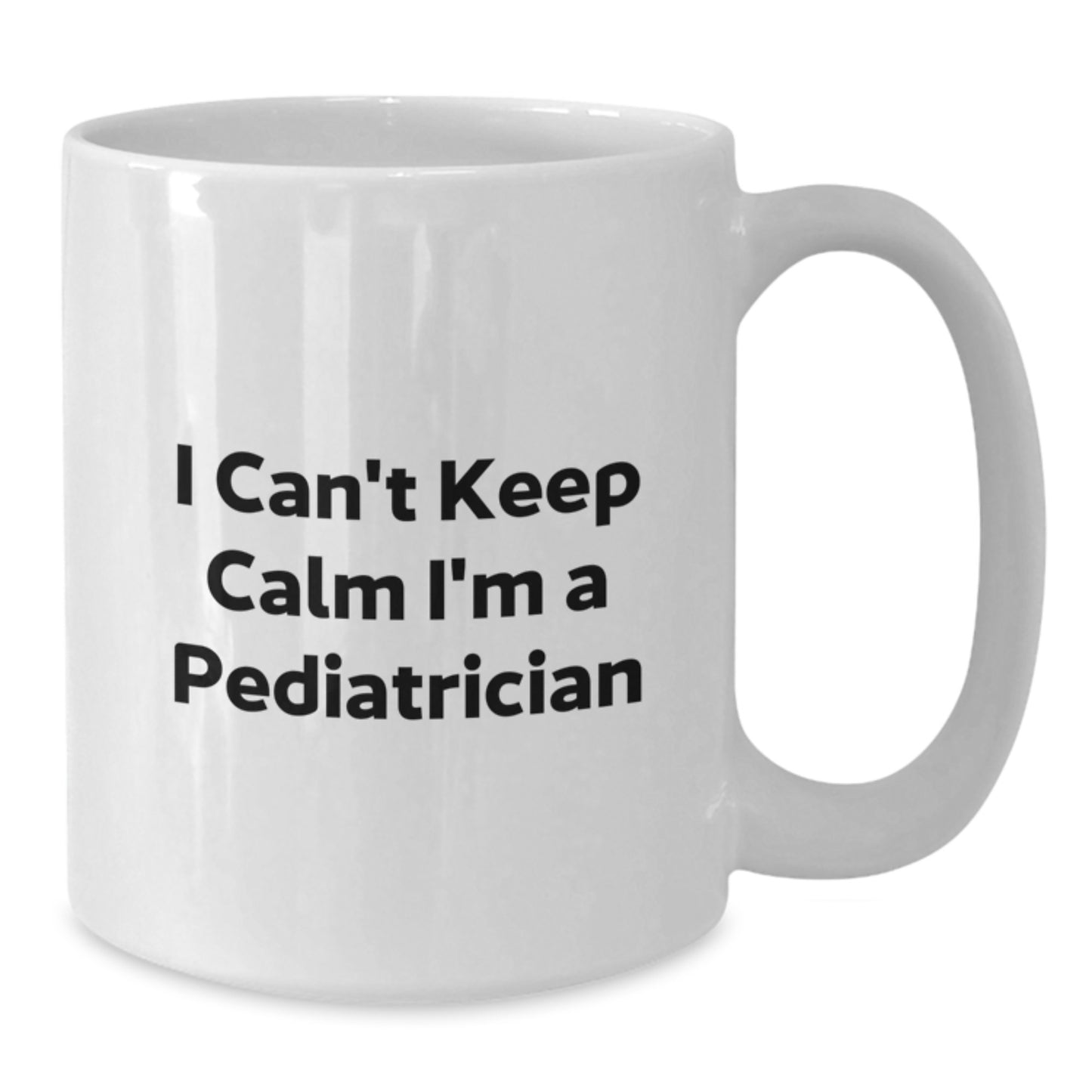 Funny Pediatrician Gifts from Mom to Pediatrician Friends - I Can't Keep Calm I'm A Pediatrician White Coffee Mug, Graduation Unique Gifts - Additional