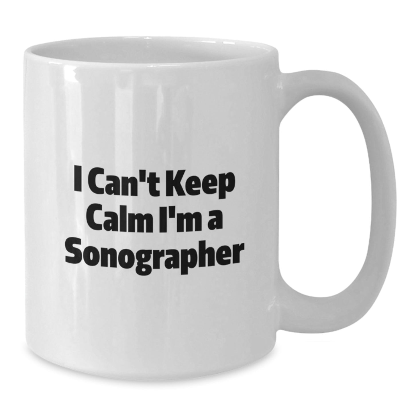 Sonographer Humor Gifts from Friends for Graduation Unique White Coffee Mugs, I Can't Keep Calm I'm A Sonographer Funny Quote, 11oz or 15oz Capacity, Microwave and Dishwasher Safe - Additional