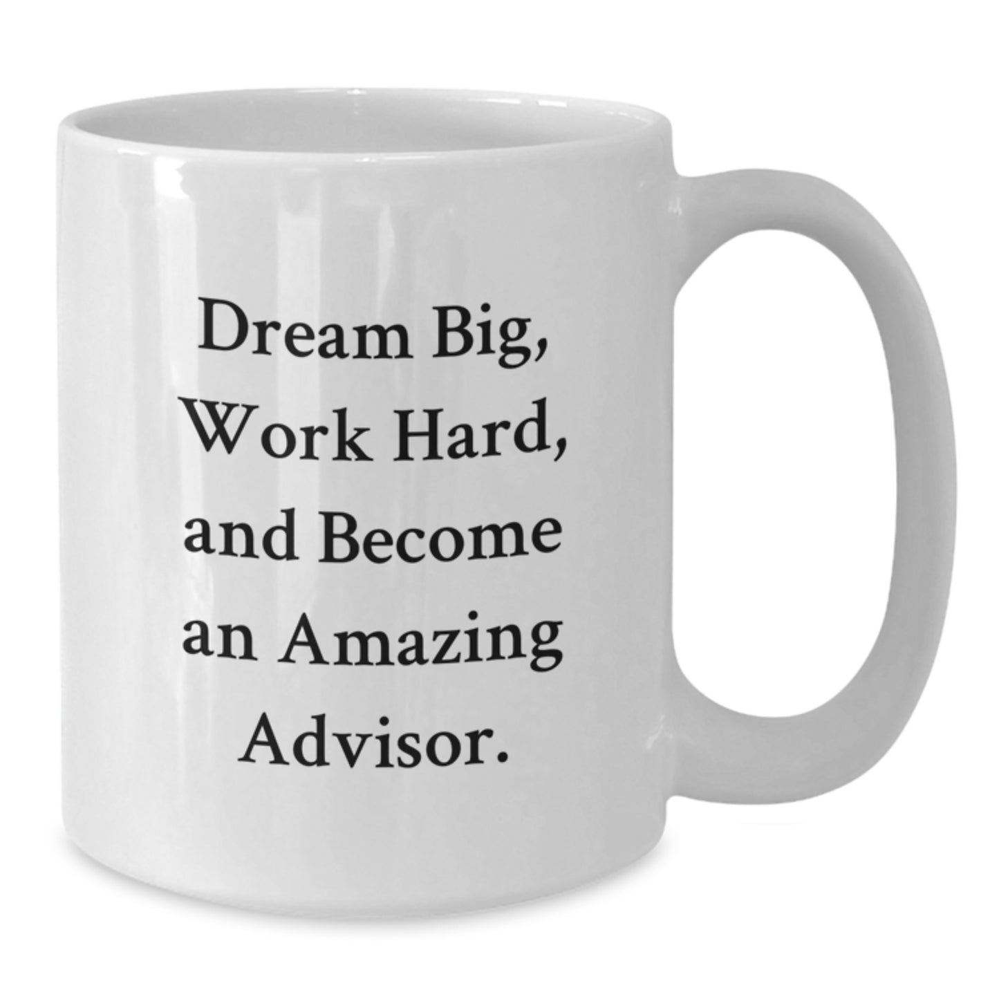 Funny Inspirational Advisor Gifts from Men to Friends for Graduation Unique White Coffee Mugs, 'Dream Big Work Hard' - Additional