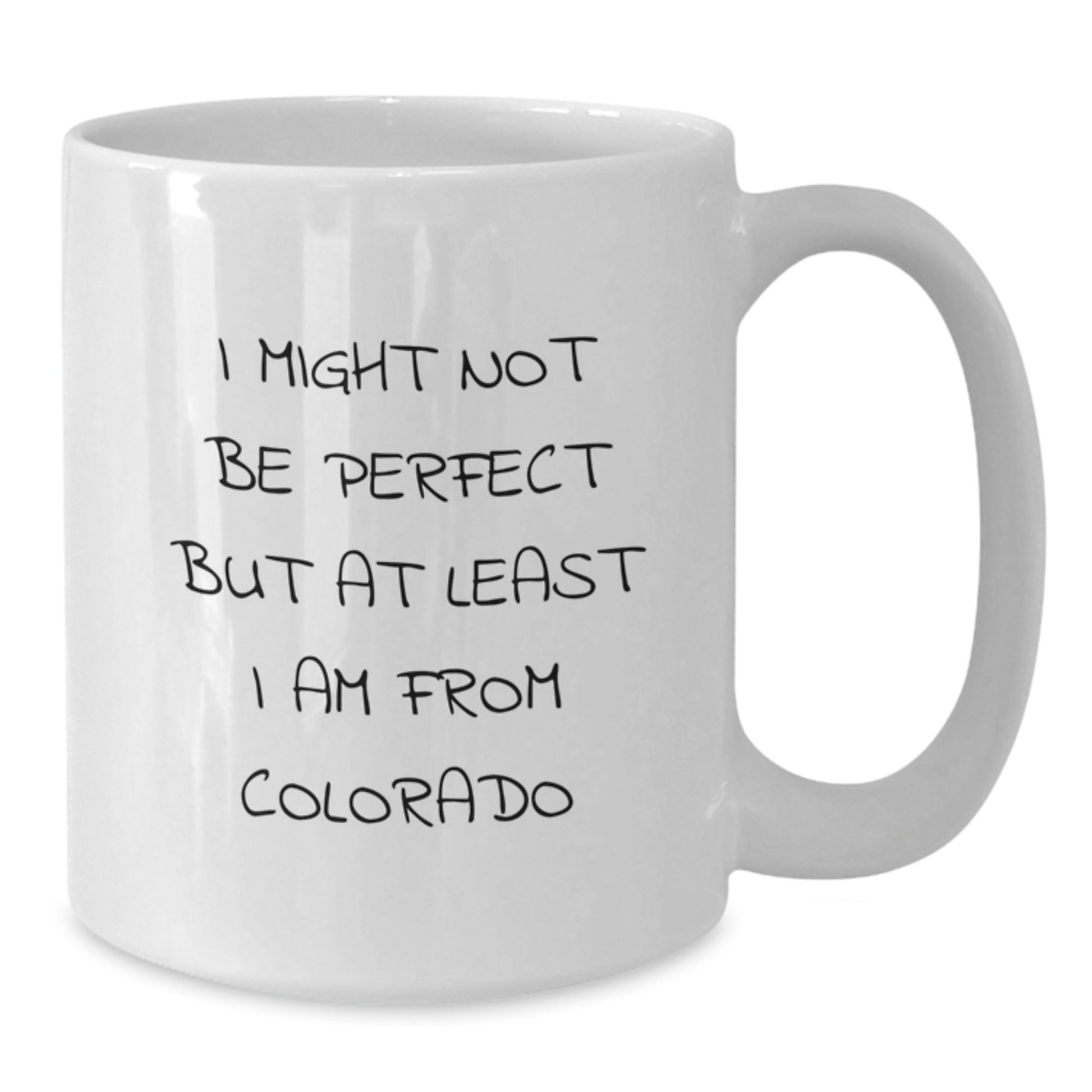 Funny White Coffee Mugs for Colorado Lovers, Gifts from Friends and Family, 'I Might Not Be Perfect But At Least I Am From Colorado', Birthday Unique Gifts - Additional