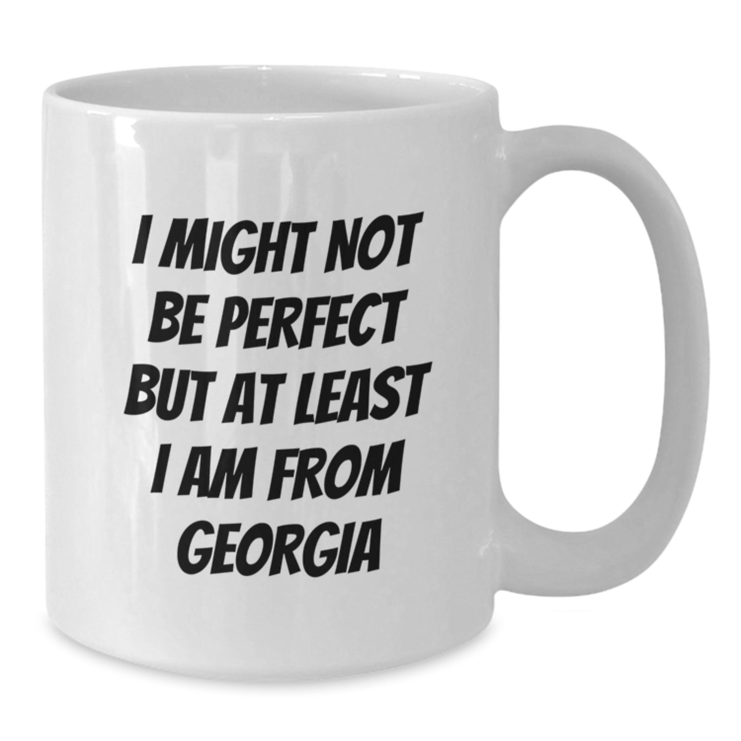 Funny Georgia White Coffee Mugs Gifts for Men, Women, Friends, Coworkers, Family - 'I Might Not Be Perfect But At Least I Am From Georgia', Birthday Unique Gifts from Friends to Georgia - Additional