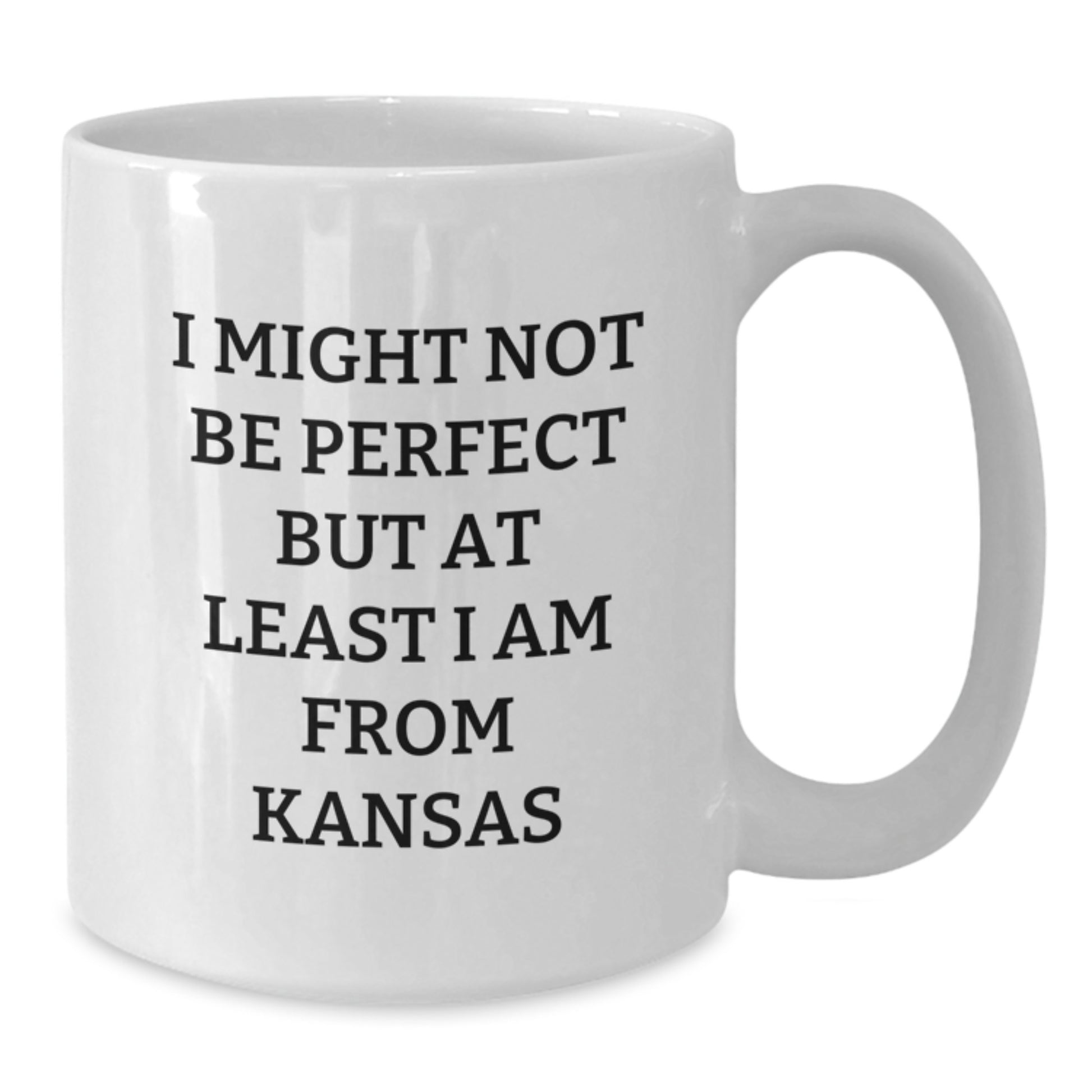 Funny Kansas Gifts for Friends, Kansas White Coffee Mug, 'I Might Not Be Perfect But At Least I Am From Kansas' Humor, Gifts from Kansas, Birthday Unique Gifts - Additional