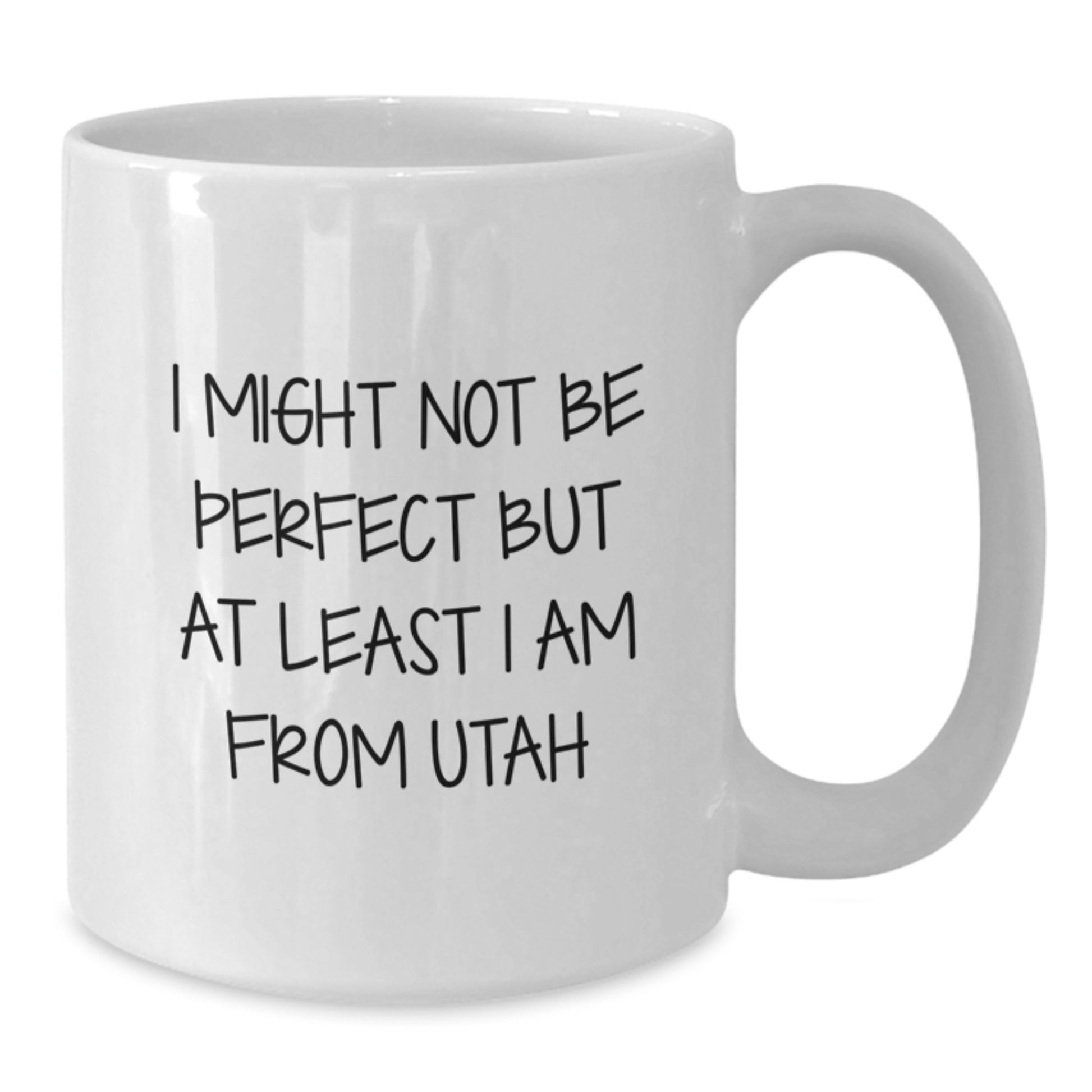 Utah Proud Funny White Coffee Mug Gifts from Friends for Birthday, I Might Not Be Perfect But At Least I Am From Utah, 11oz or 15oz Capacity, Unique Gift Idea - Additional