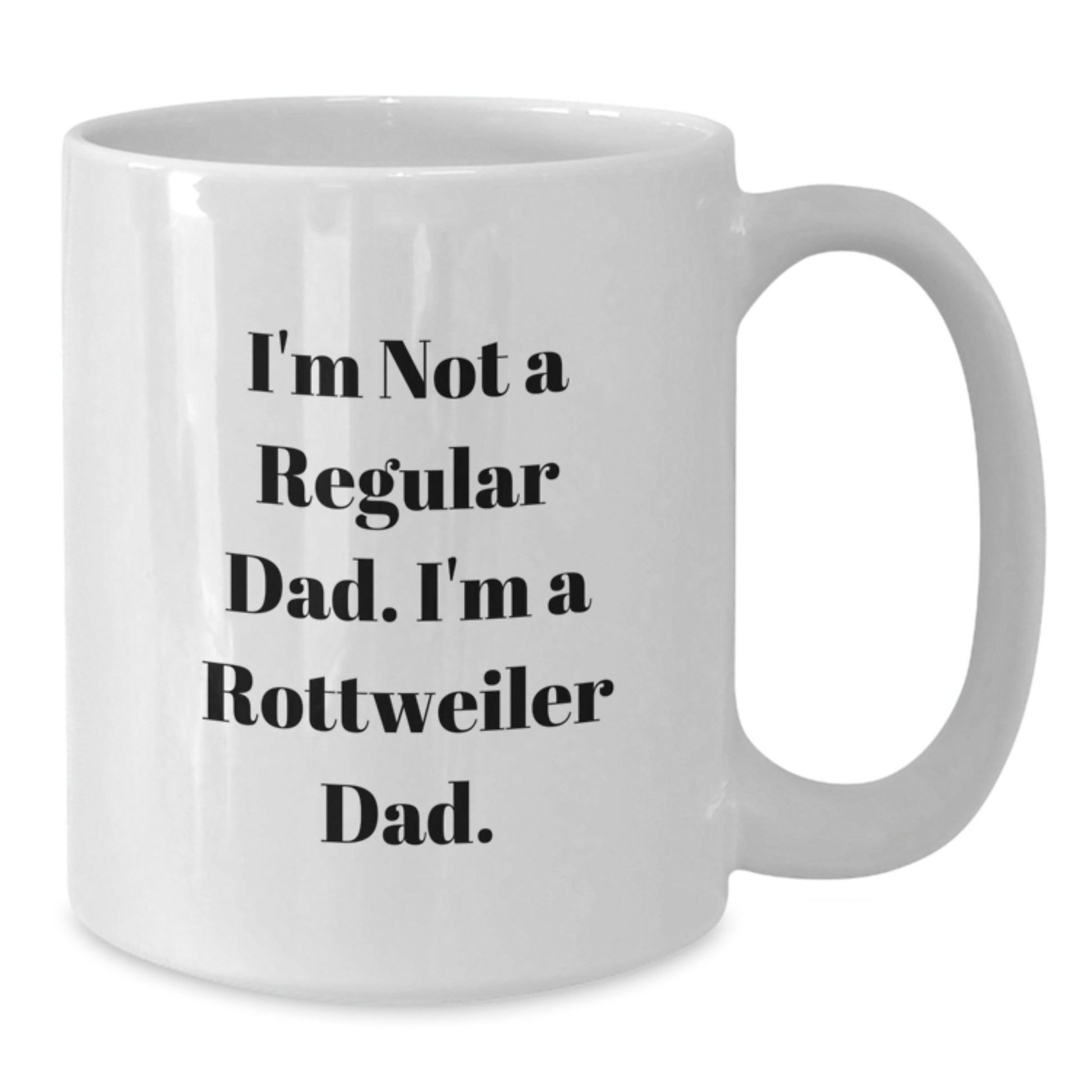 Rottweiler Dog Dad Funny Gifts from Men to Friends Birthday Unique White Coffee Mug, I'm Not A Regular Dad, Gifts for Rottweiler Dog Lovers - Additional
