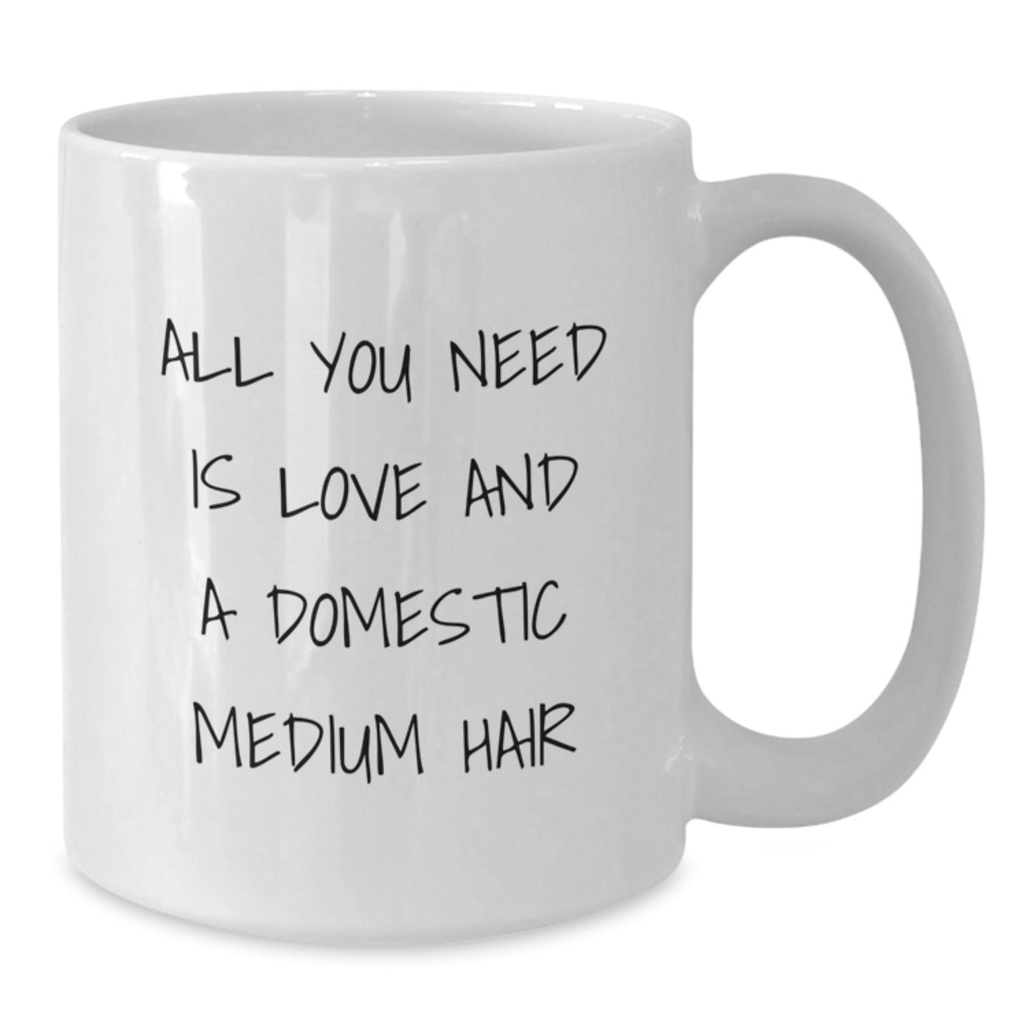 Domestic Medium Hair Cat Lover Gifts, Funny White Coffee Mug, 'All You Need Is Love And A Domestic Medium Hair' Quote, Gifts from Family, Gifts for Domestic Medium Hair Cat, Birthday Unique Gifts - Additional