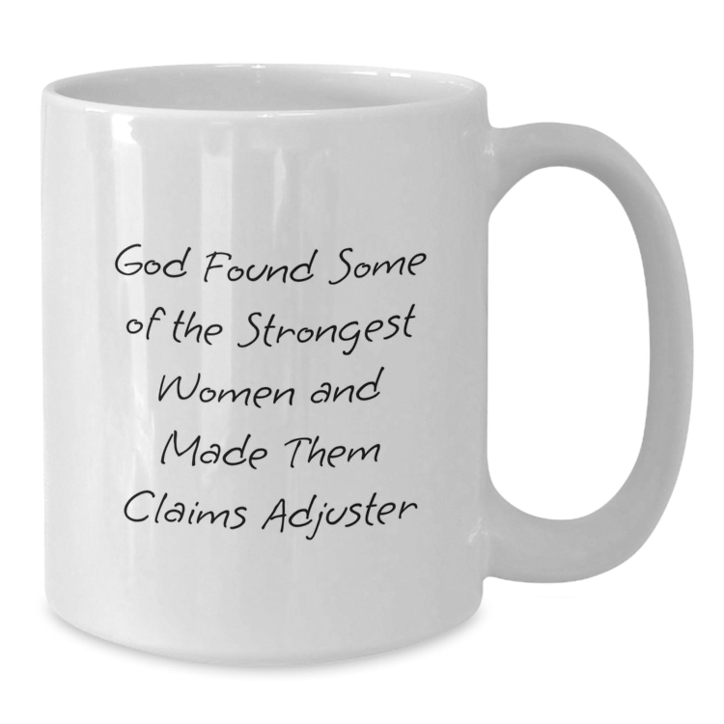 Gifts from Friends for Claims Adjuster Graduation, Funny White Coffee Mug - God Made Them Strongest Women and Made Them Claims Adjuster, 11oz or 15oz Ceramic Mug, Microwave and Dishwasher Safe - Additional