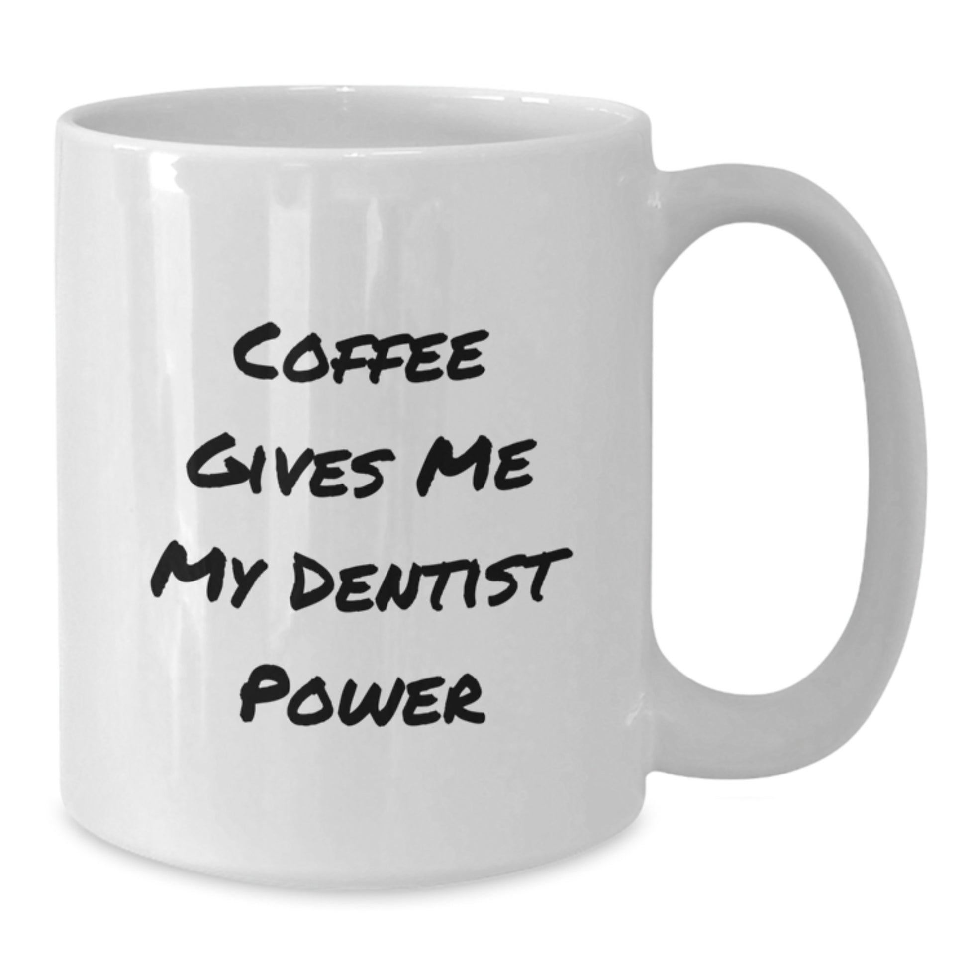 Funny Dentist Gifts from Friends for Birthday - 'Coffee Gives Me My Dentist Power' White Coffee Mug, 11oz or 15oz Capacity, Ceramic, Microwave and Dishwasher Safe - Additional