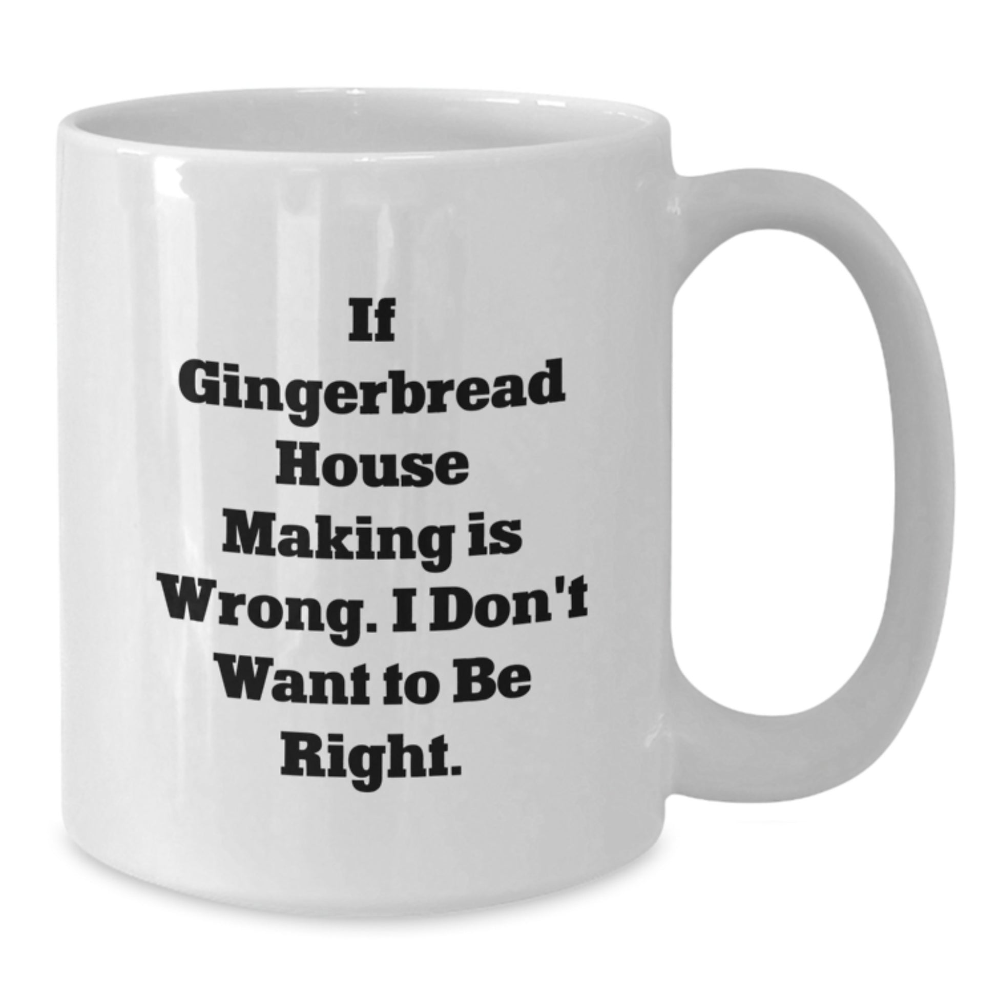 Gingerbread House Making Humor Funny White Coffee Mug Gifts from Friends for Gingerbread House Making Enthusiasts, Birthday Unique Gifts, Inspirational Quote - Additional