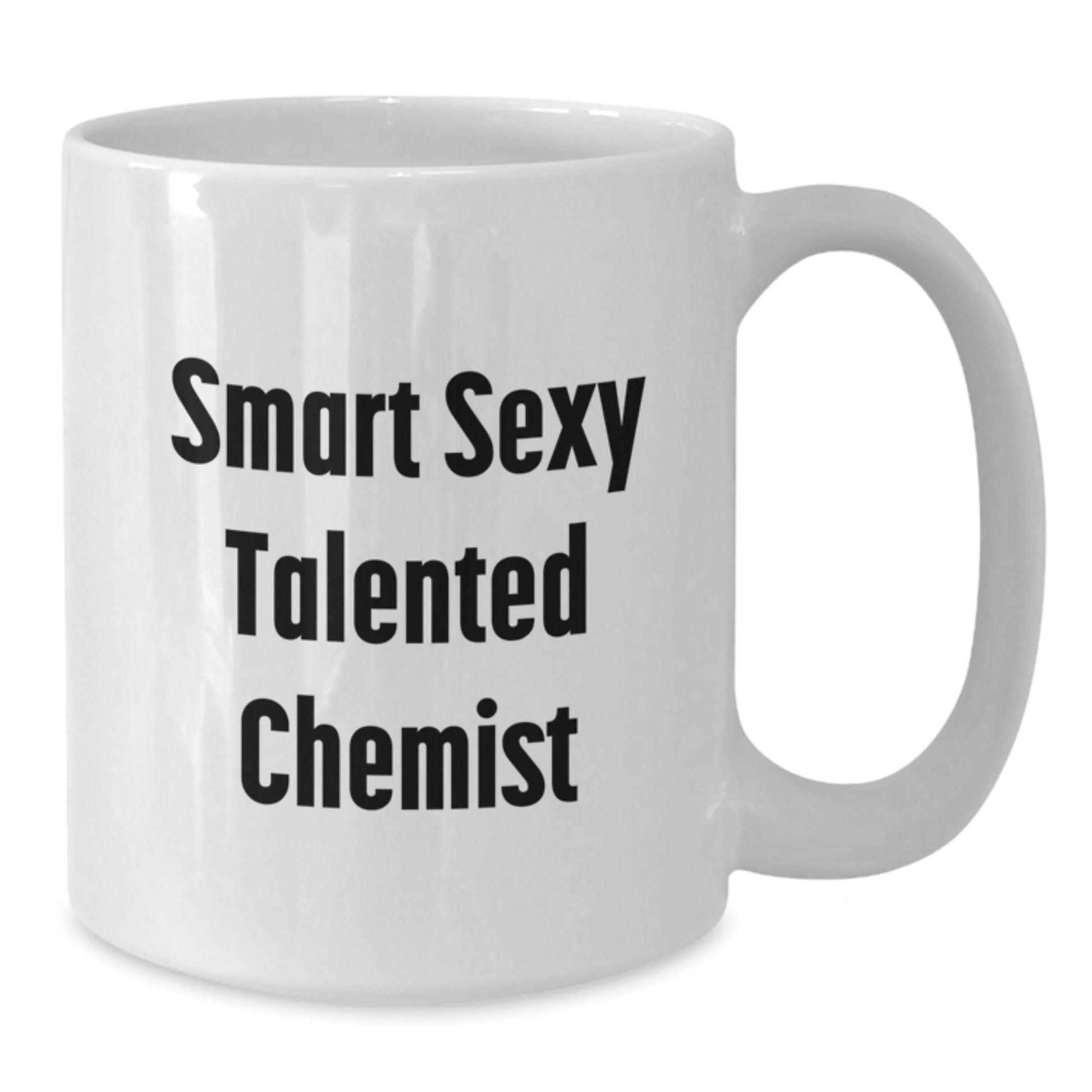 Funny Smart Sexy Talented Chemist White Coffee Mug Gifts from Friends to Chemist Birthday Unique Gifts - Additional