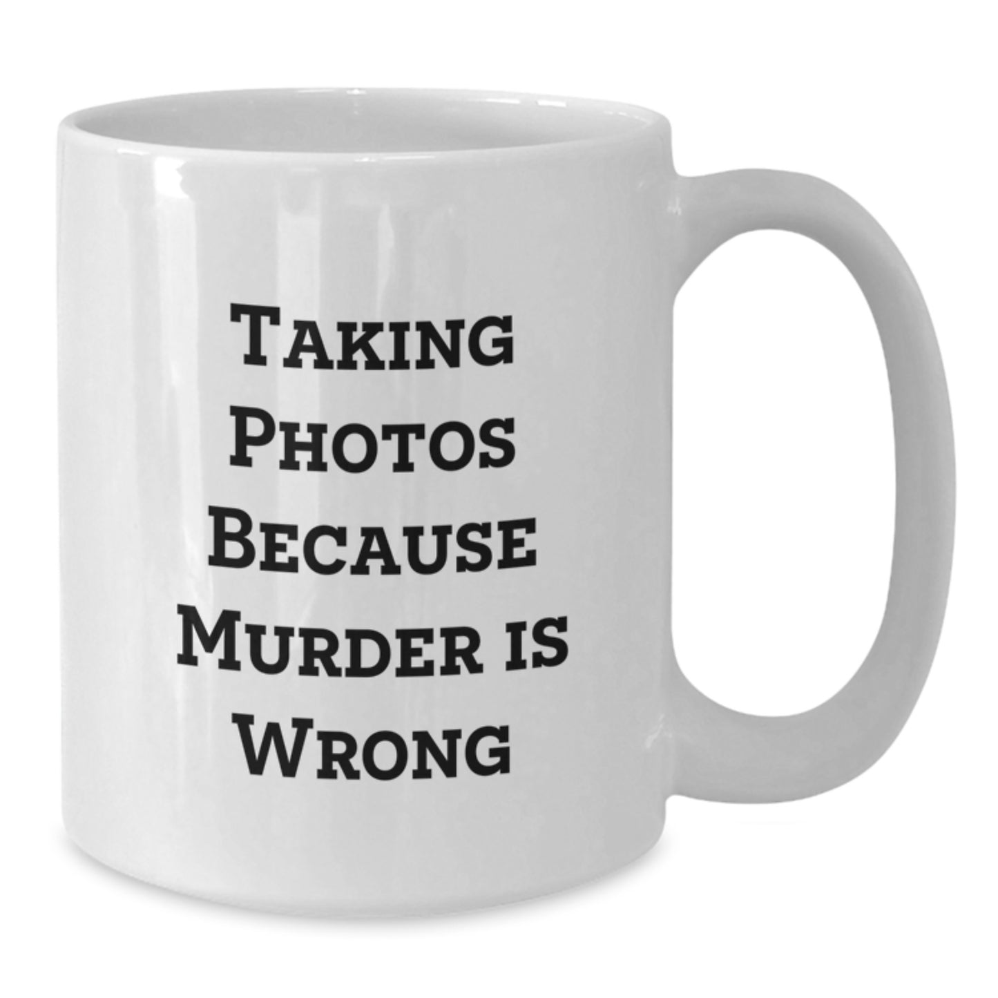 Taking Photos Because Murder Is Wrong Funny White Coffee Mug for Taking Photos Enthusiasts Gifts from Friends for Birthday - Additional