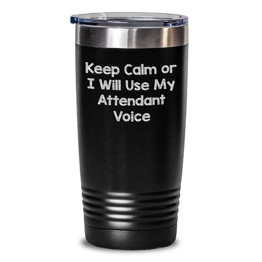 Attendant Tumbler Gifts from Friends for Graduation, 'Keep Calm Or I Will Use My Attendant Voice', Funny Quote, 20oz or 30oz Capacity, Stainless Steel/Powder Coating - Main