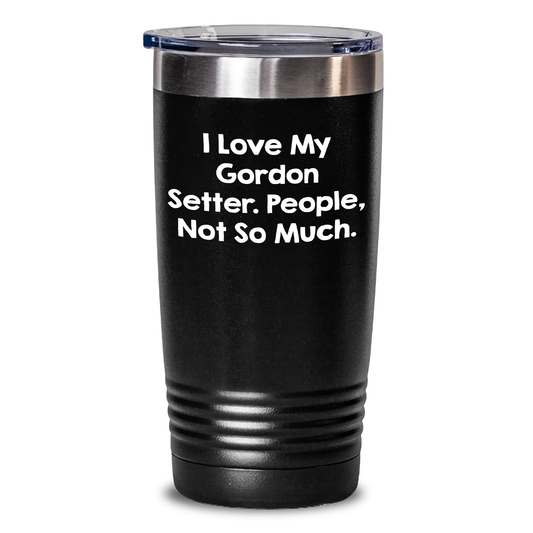 Funny Gordon Setter Dog Gifts from Mom for Graduation, I Love My Gordon Setter. People, Not So Much. Tumbler - Main