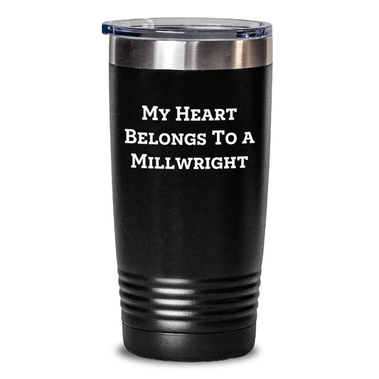 Funny Millwright Gifts from Friends - 'My Heart Belongs To A Millwright' Tumbler for Graduation, Unique Gifts for Millwright Men or Women Coworkers Family - Main