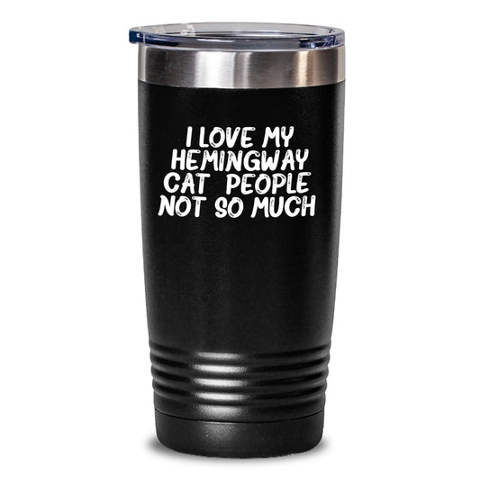 Hemingway Cat Gifts for Men, Funny Tumbler, I Love My Hemingway Cat. People, Not So Much., Graduation Unique Gifts from Friends, Family, Coworkers - Main