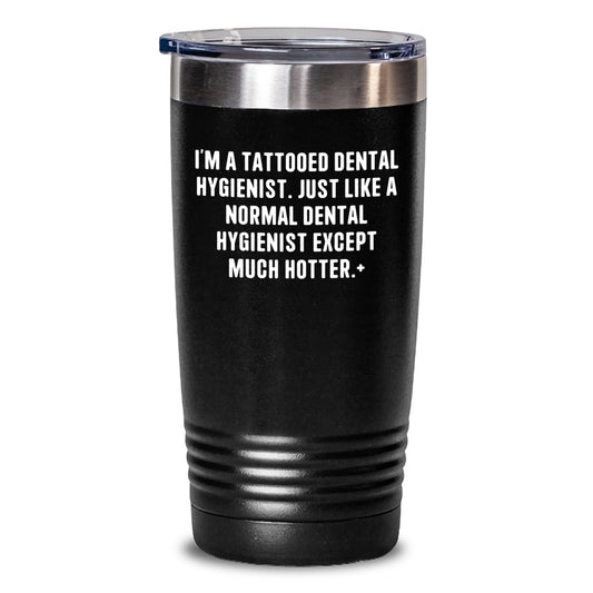 Funny Dental Hygienist Gifts from Friends for Graduation Unique Tumblers, I'm A Tattooed Dental Hygienist - Hot and Sassy - Main