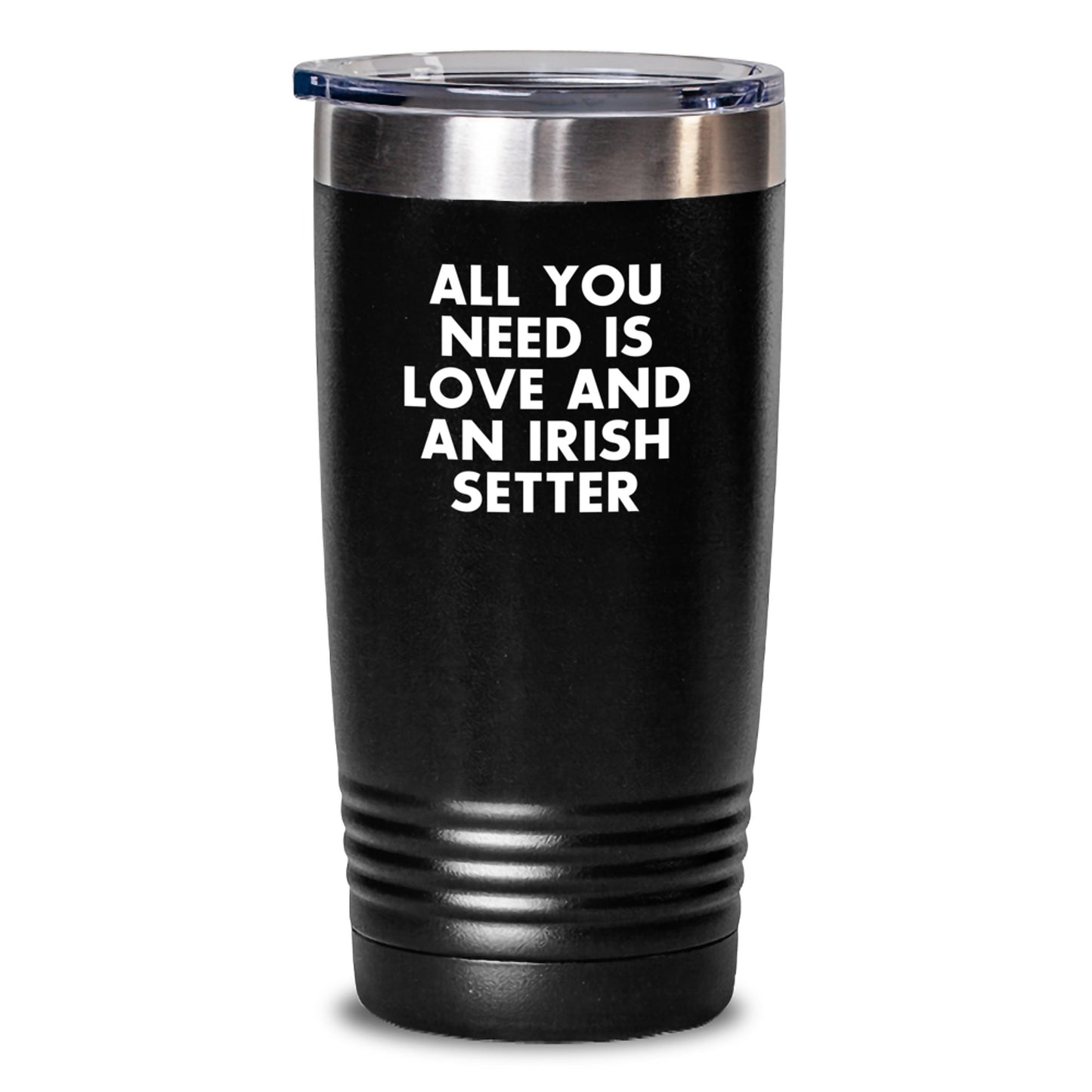 Irish Setter Dog Lovers Gifts from Friends and Family, All You Need Is Love And An Irish Setter Tumbler, Birthday Unique Wishes - Main
