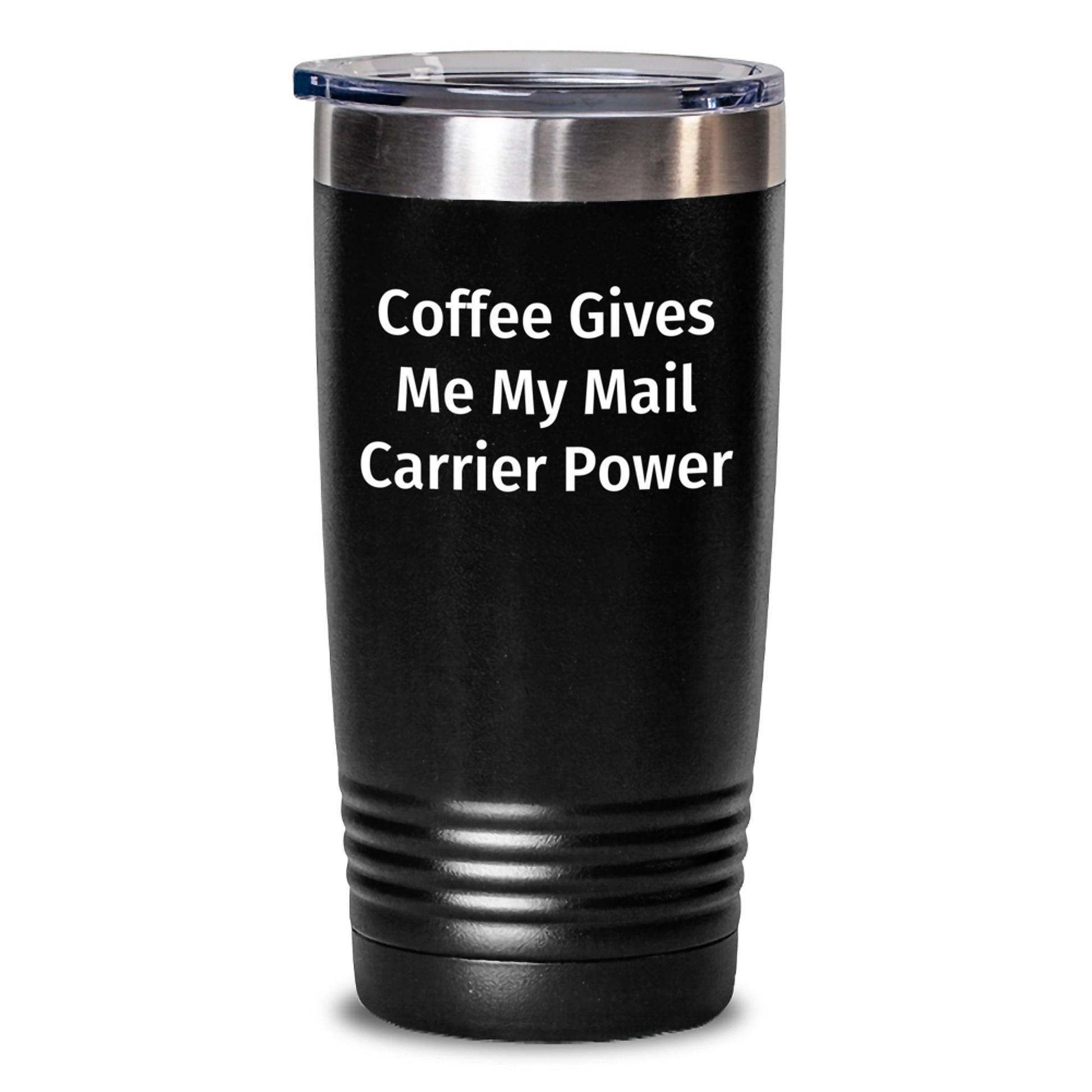 Funny Mail Carrier Gifts from Friends - Coffee Gives Me My Mail Carrier Power Birthday Tumbler, 20oz or 30oz Capacity, Vacuum-Insulated, Stainless Steel/Powder Coating, Gifts for Mail Carrier - Main