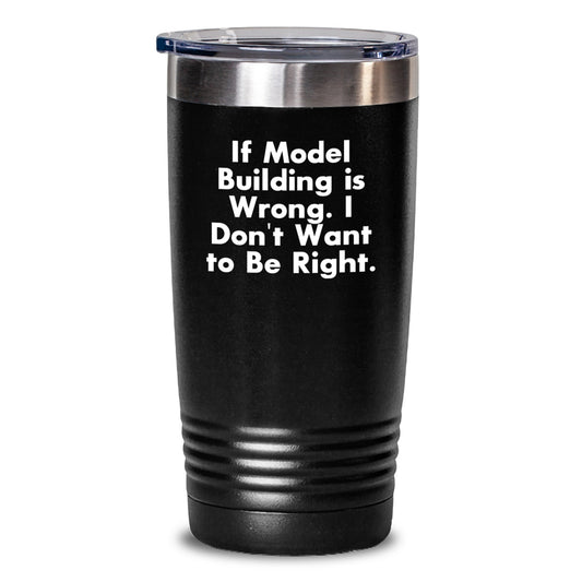 Model Building Funny Gifts, Thoughtful Tumbler for Friends from, Keeps Hot and Cold, Inspirational Quote Inside - Model Building Enthusiasts, Birthday Unique Gifts for Him or Her - Main
