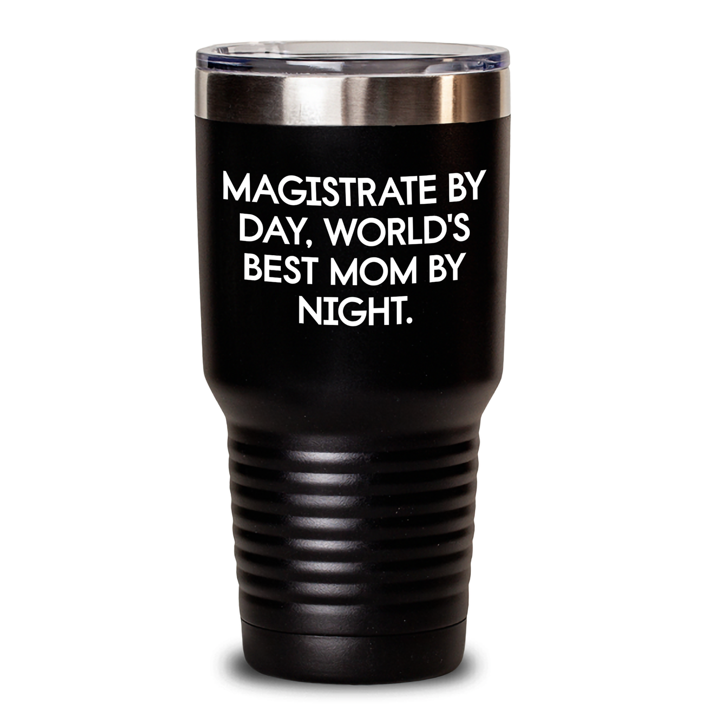 Magistrate By Day, World's Best Mom By Night, Funny Quote Graduation Gifts for Magistrate, Unique Tumbler from Family, Black Stainless Steel 20oz or 30oz Capacity - Main