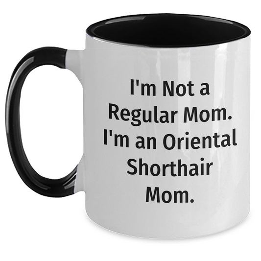 Oriental Shorthair Cat Mom Funny Two Tone Coffee Mug Gifts from Family to Friends for Graduation Celebration, 'I'm Not A Regular Mom. I'm An Oriental Shorthair Mom.' - Main