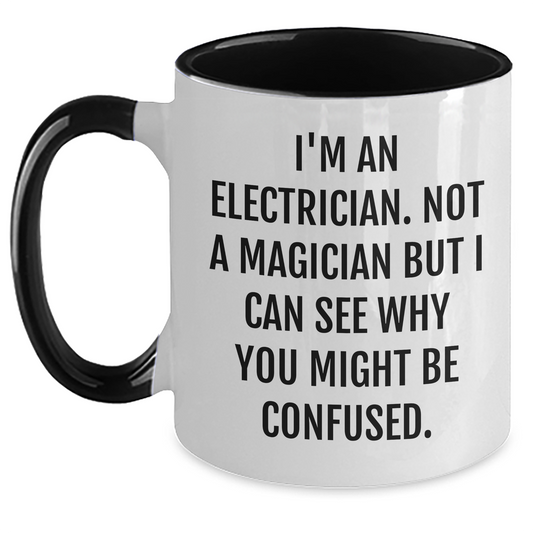 Funny Electrician Gifts, I'm An Electrician. Not A Magician But I Can See Why You Might Be Confused., Two Tone Coffee Mug for Dad on Father's Day, Gifts from Men to Electrician - Main