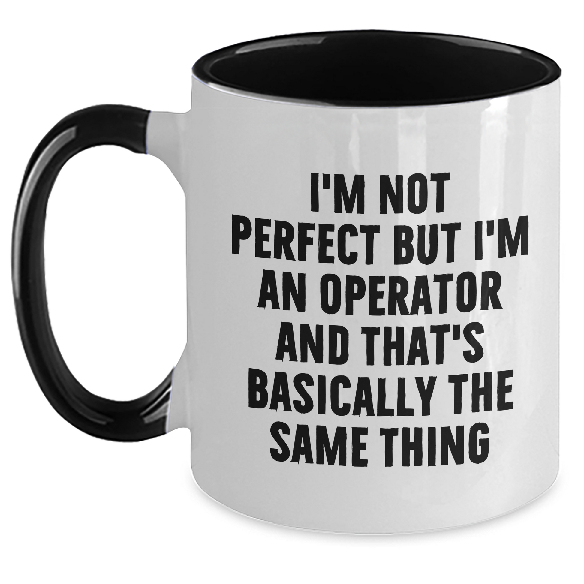 Funny Operator Gifts for Men from Friends, Two Tone Coffee Mug - I'm Not Perfect But I'm An Operator And That's Basically The Same Thing - Main