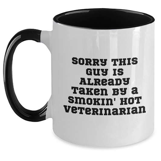 Funny Veterinarian Gifts from Friends for Father's Day - Sorry This Guy Is Already Taken By A Smokin' Hot Veterinarian Two Tone Coffee Mug - Main