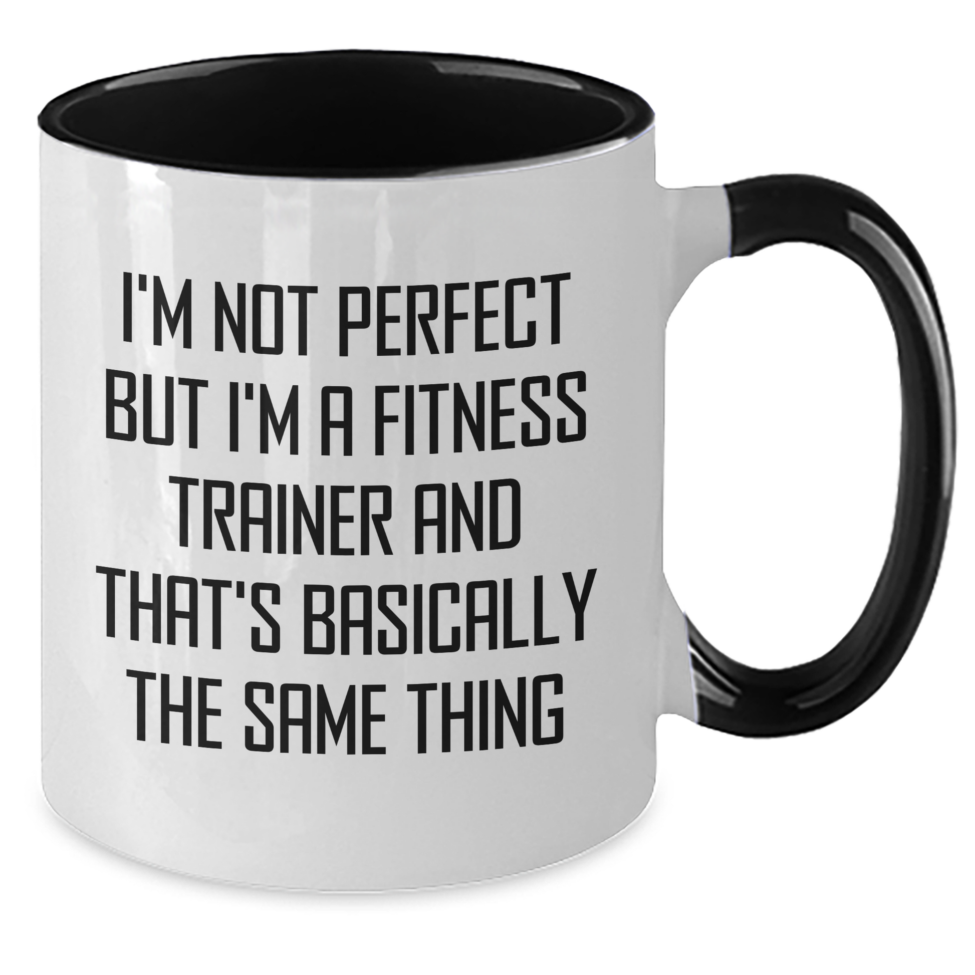 Fitness Trainer Funny Quote Coffee Mug Gifts from Friends, Coworkers, Family for Him, Her, Men, Women - I'm Not Perfect But I'm A Fitness Trainer And That's Basically The Same Thing - Additional