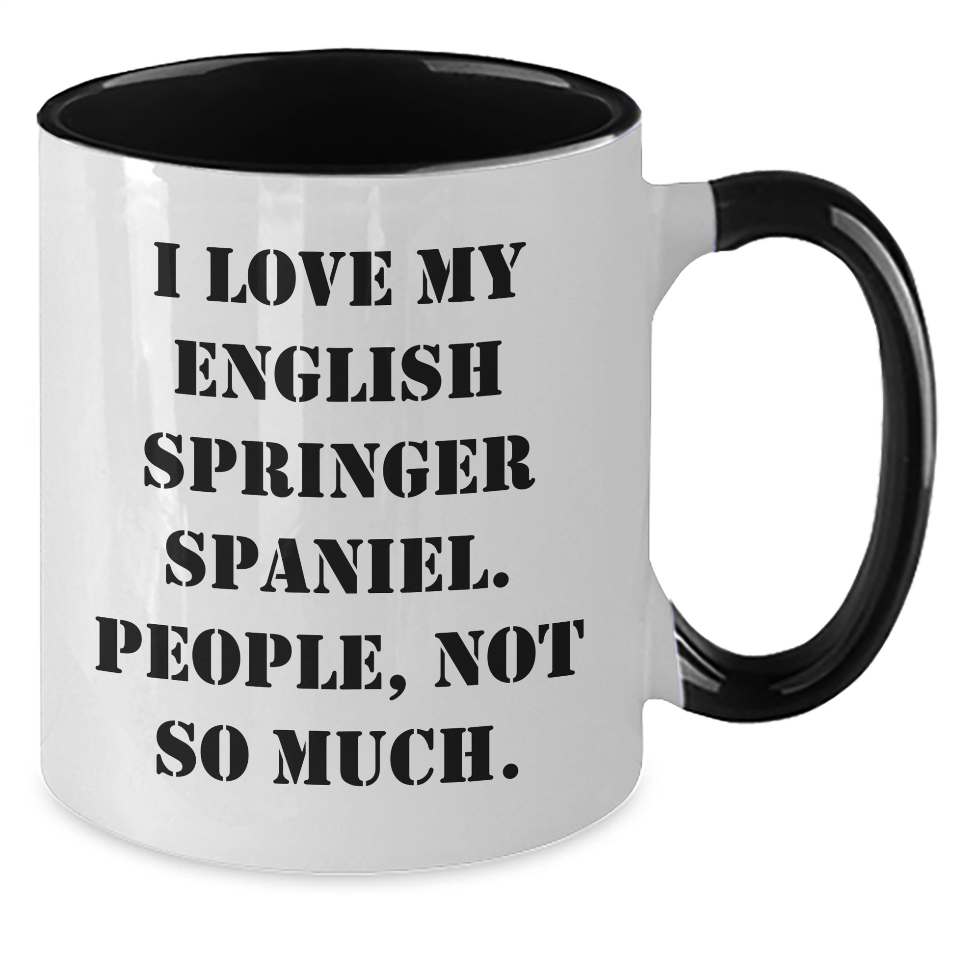 Funny English Springer Spaniel Dog Mom Gifts - I Love My English Springer Spaniel, People Not So Much! - Two Tone Coffee Mug for Graduation, Friends, Family - Additional