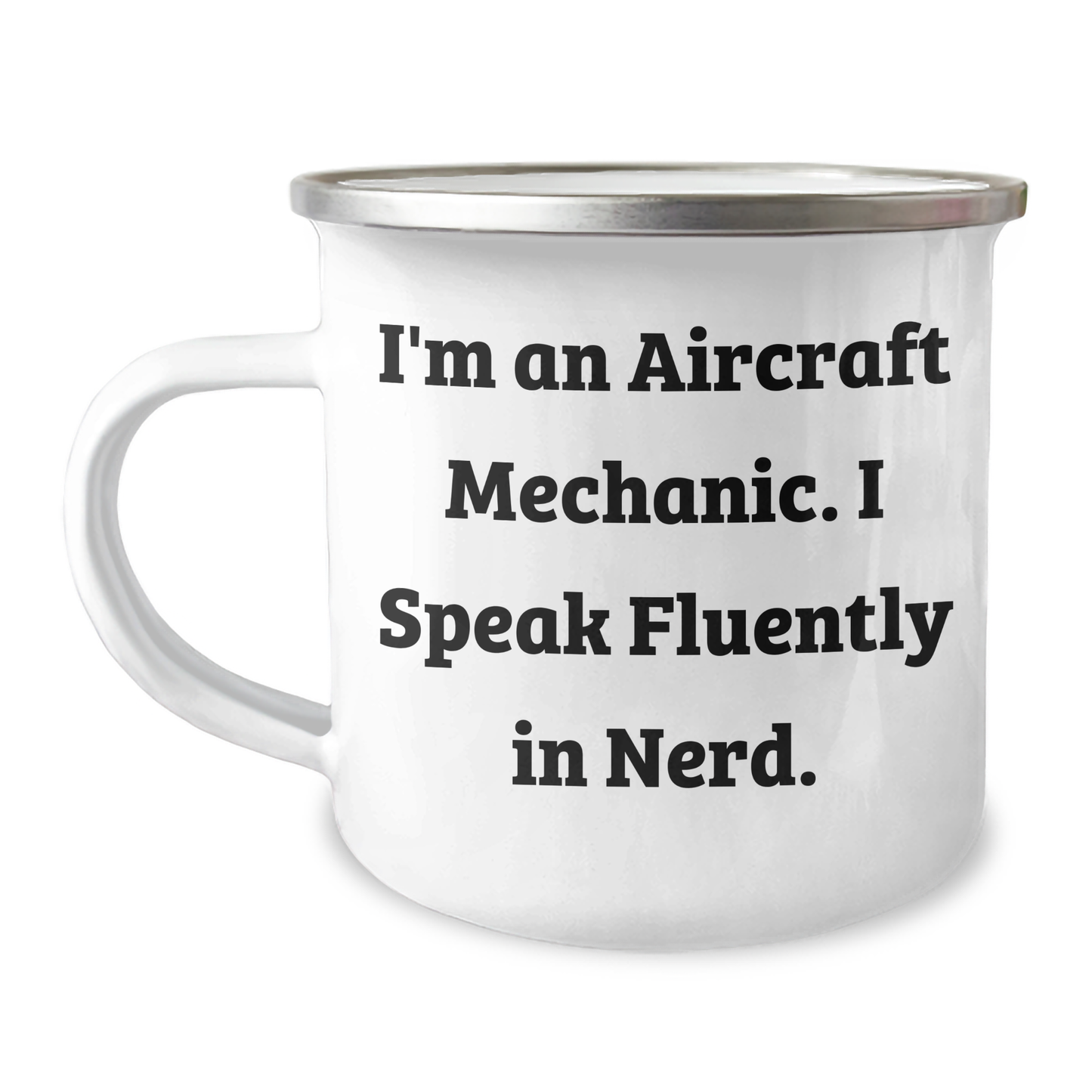Funny Aircraft Mechanic Gifts from Friends to Family - I'm An Aircraft Mechanic. I Speak Fluently In genius. Camping Mug for Men or Women, Unique Graduation Gift - Image 1