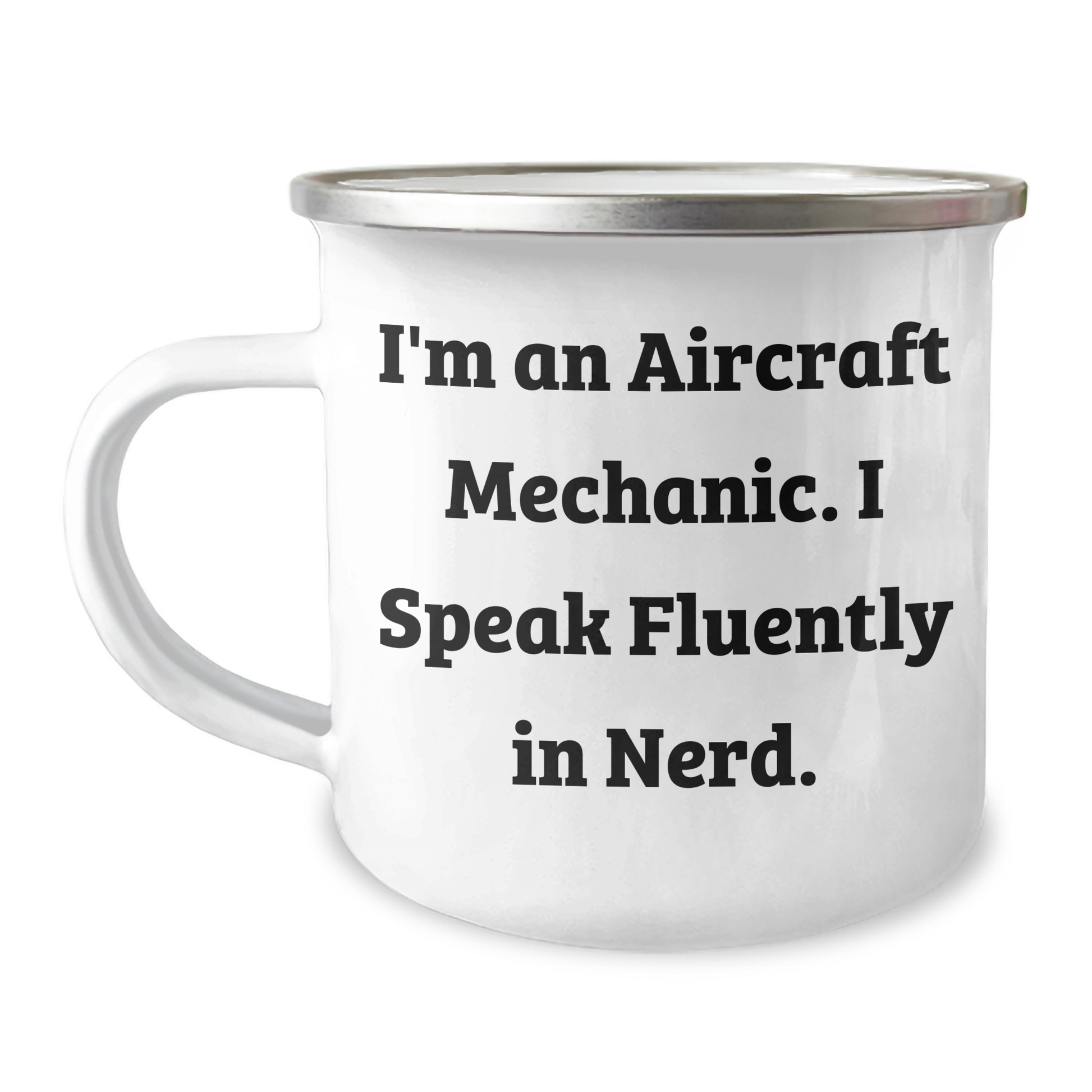 Funny Aircraft Mechanic Gifts from Friends to Family - I'm An Aircraft Mechanic. I Speak Fluently In genius. Camping Mug for Men or Women, Unique Graduation Gift - Image 1